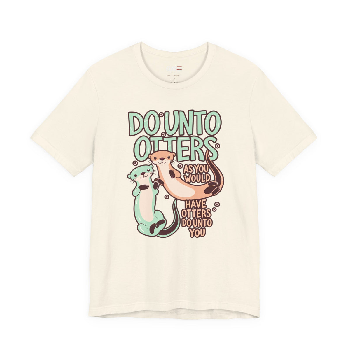 Do Unto Otters Shirt | Cute Otter Kindness Graphic Tee