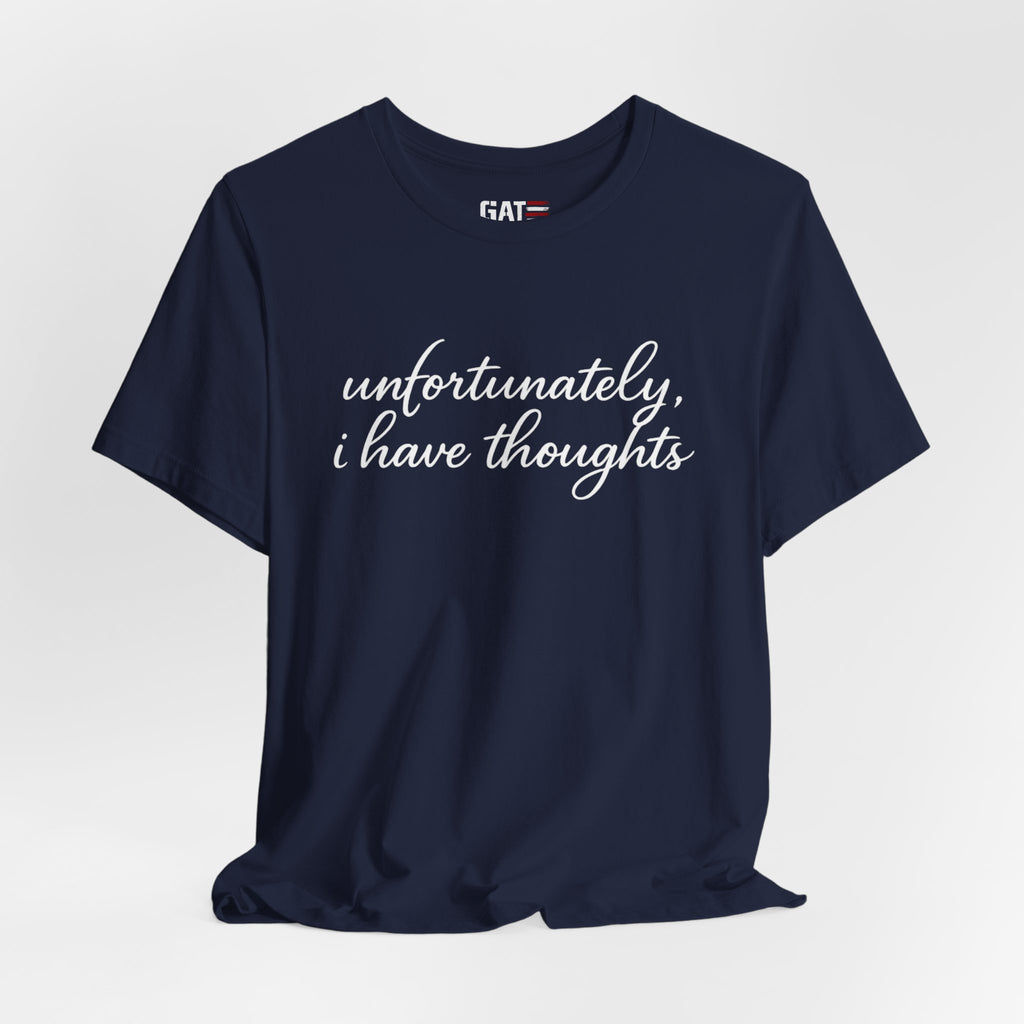 Unfortunately I Have Thoughts Shirt, Funny Introvert Tee, Sarcastic Minimalist Shirt, Anxiety Humor Gift, Trendy Script Tee