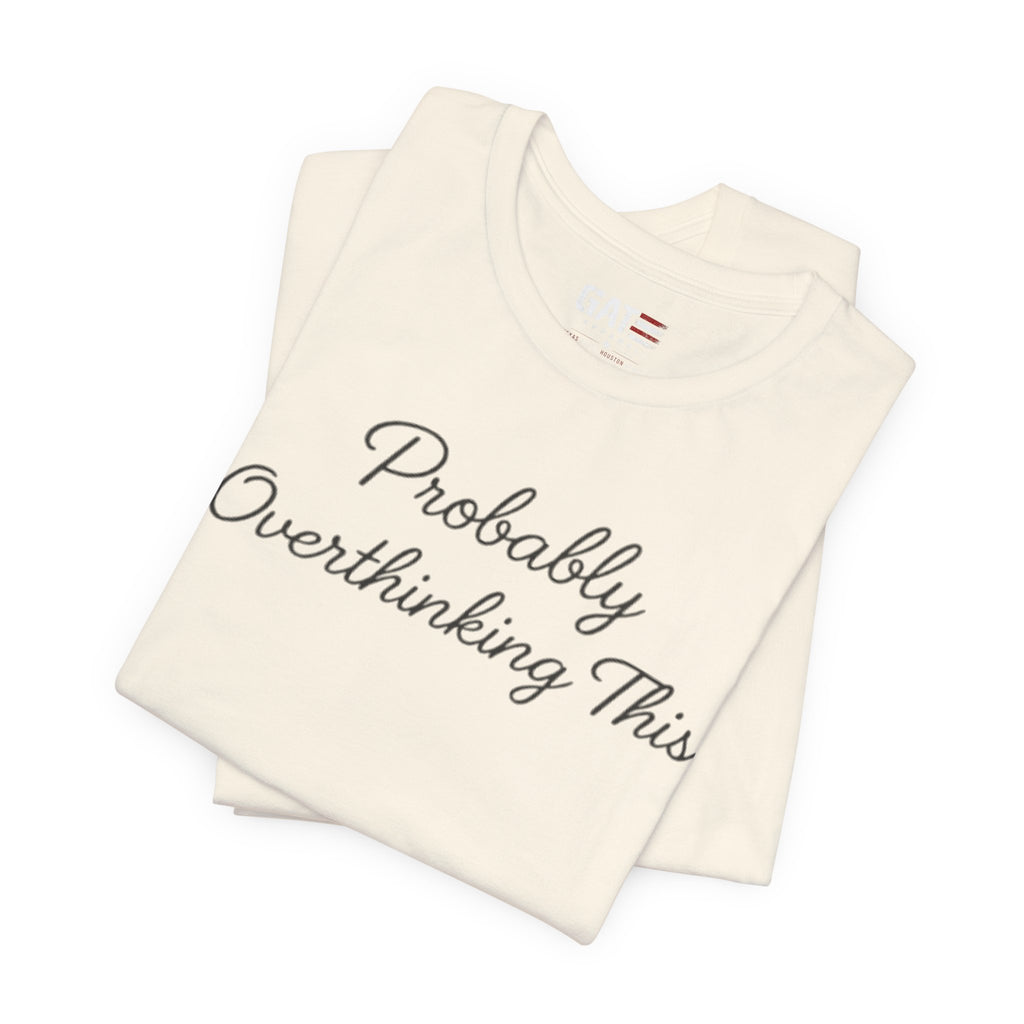 Probably Overthinking This Shirt, Funny Introvert Tee, Anxiety Humor Shirt, Sarcastic Graphic T Shirt, Overthinker Gift