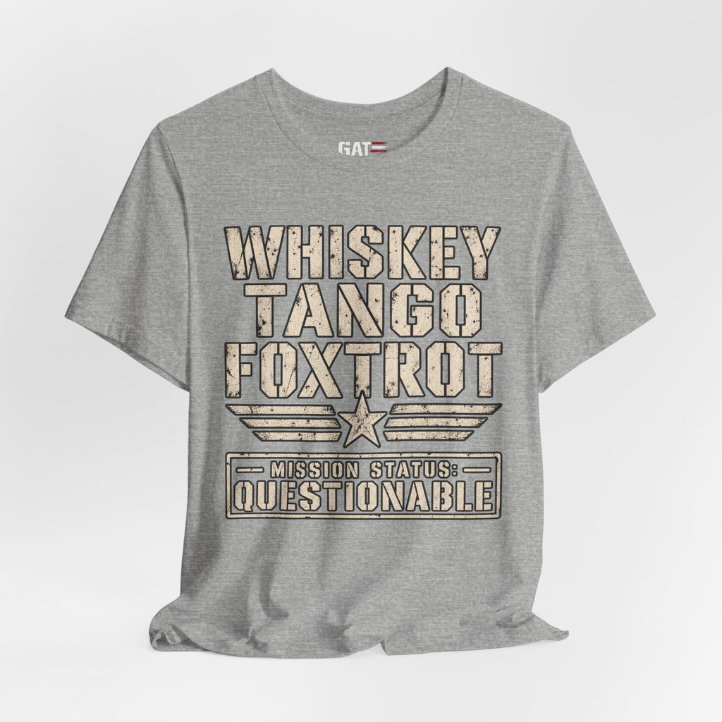 Whiskey Tango Foxtrot Tee – Mission Status: Questionable