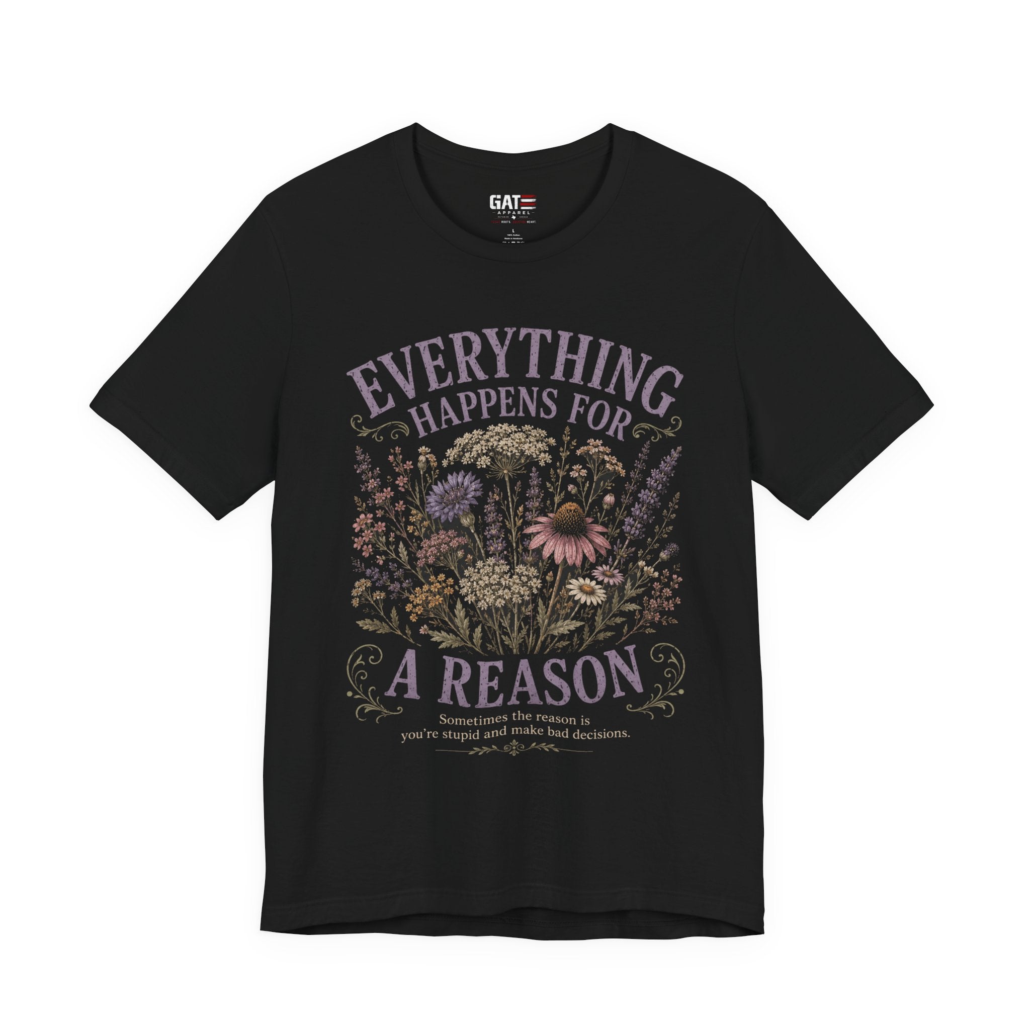 Everything Happens for a Reason Shirt, Funny Sarcastic Quote Tee, Dark Humor Floral Shirt, Retro Wildflower Graphic T-Shirt