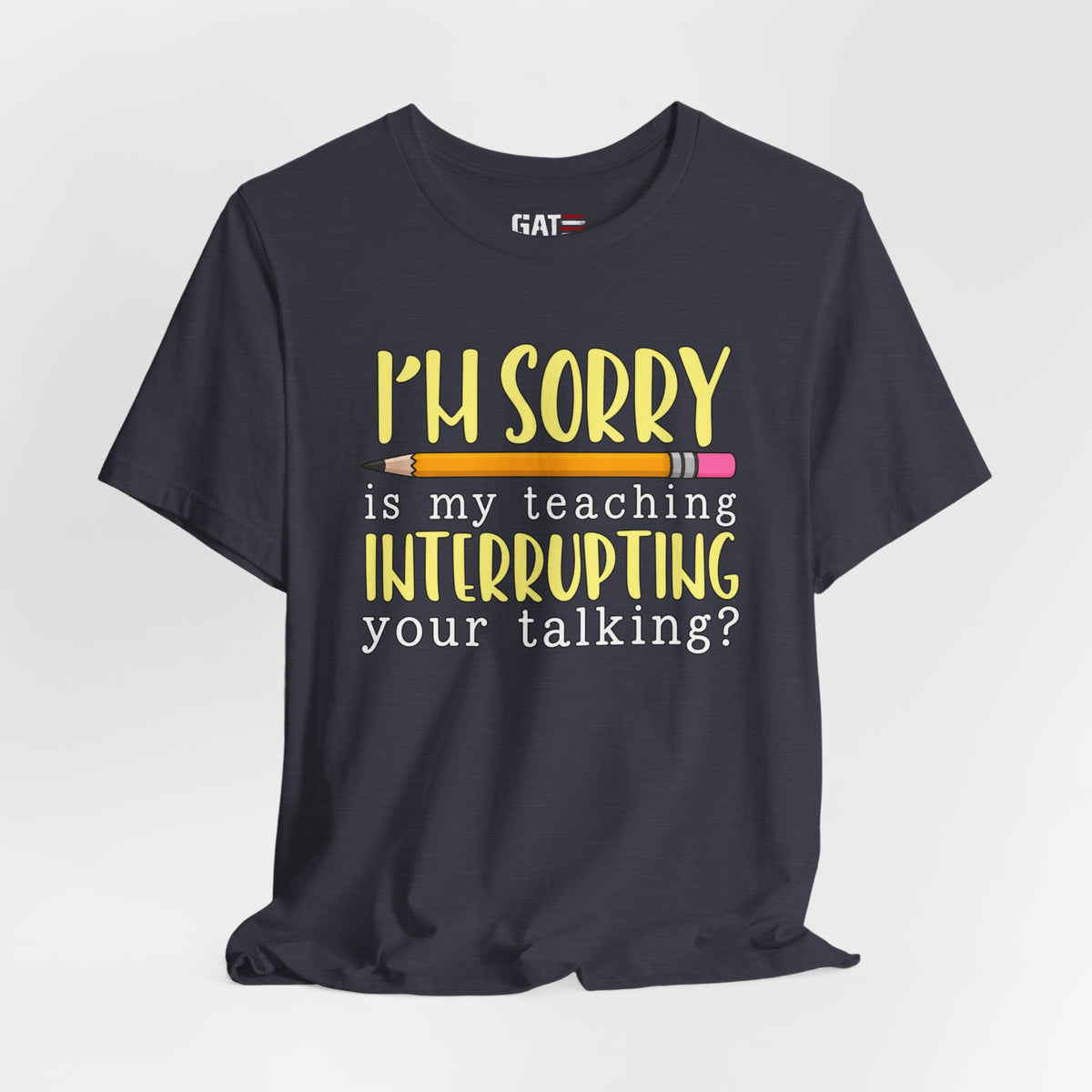 Funny Teacher Shirt – Is My Teaching Interrupting Your Talking? – product photo