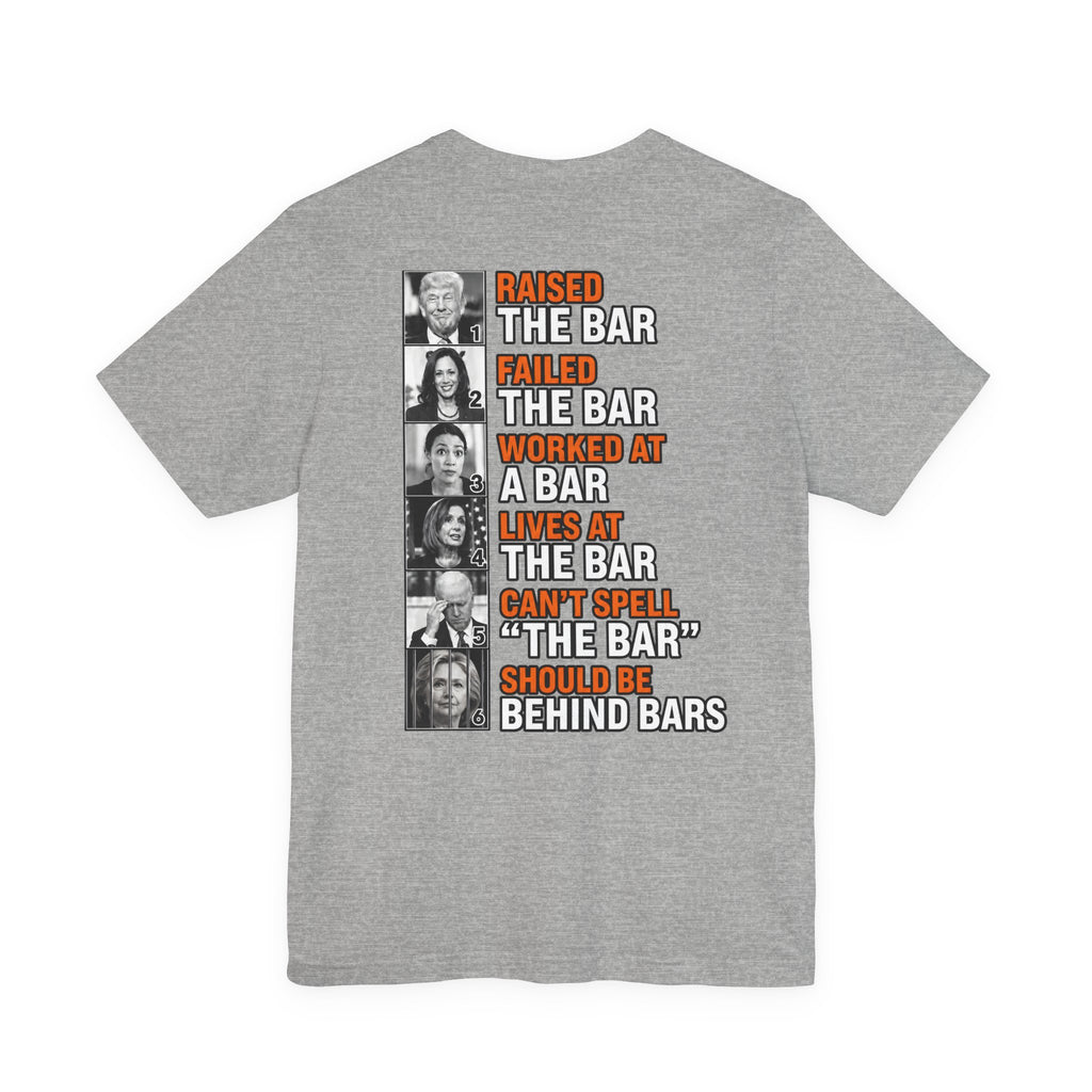 Raised the Bar… Should Be Behind Bars T-Shirt