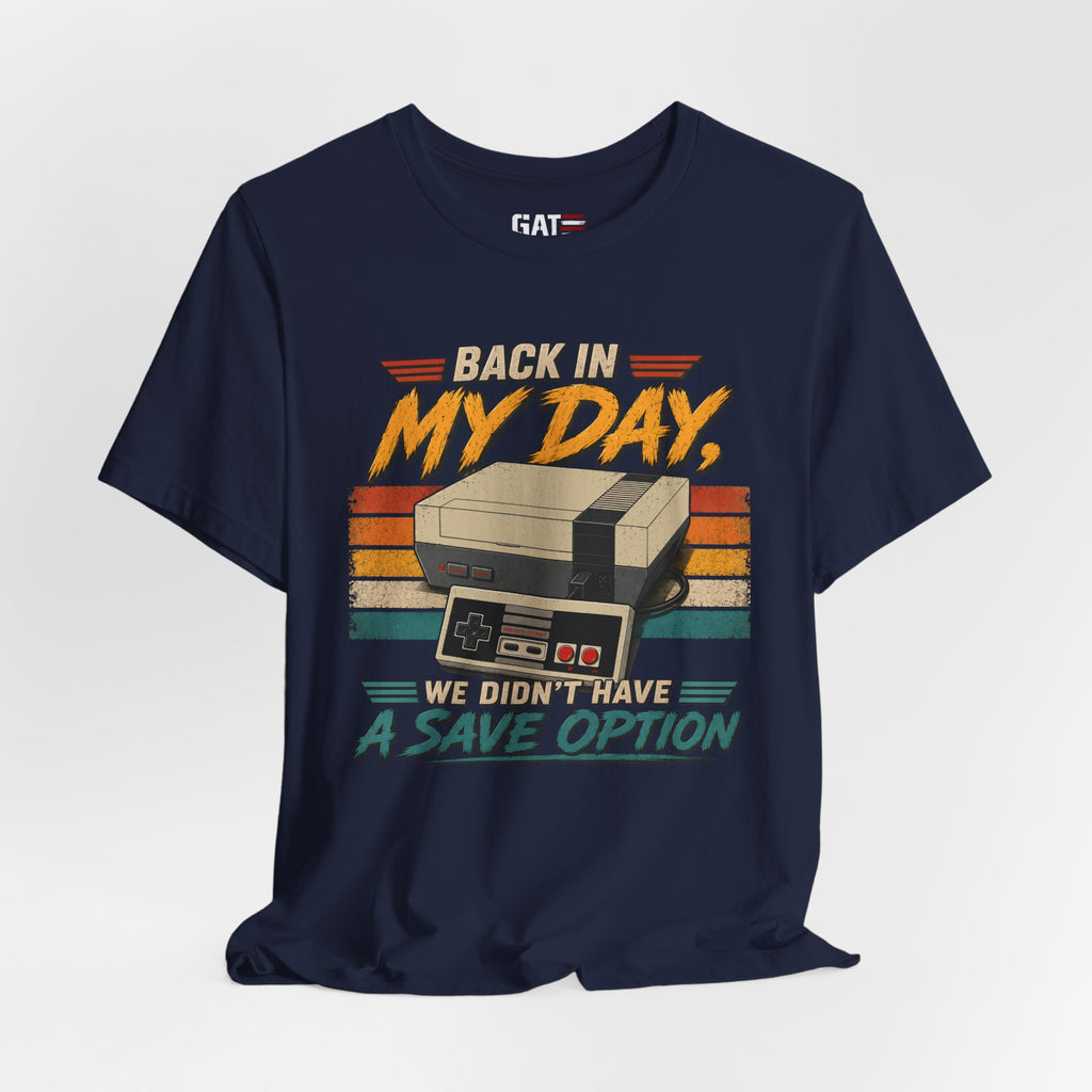 Funny Retro Gamer Shirt, Back In My Day We Didn't Have A Save Option, Vintage Gaming T Shirt, Old School Gamer Gift, Video Game Tee