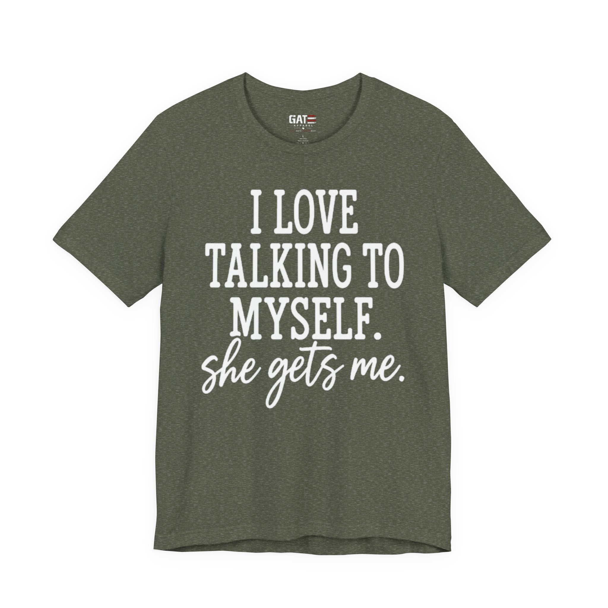 Funny Self-Love T-Shirt - "I Love Talking to Myself, She Gets Me" Tee