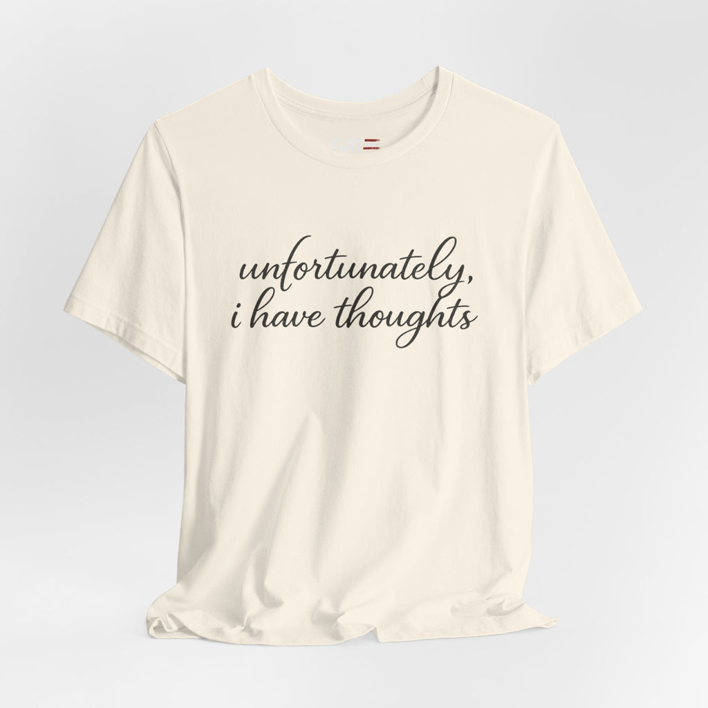 Unfortunately I Have Thoughts Shirt, Funny Introvert Tee, Sarcastic Minimalist Shirt, Anxiety Humor Gift, Trendy Script Tee
