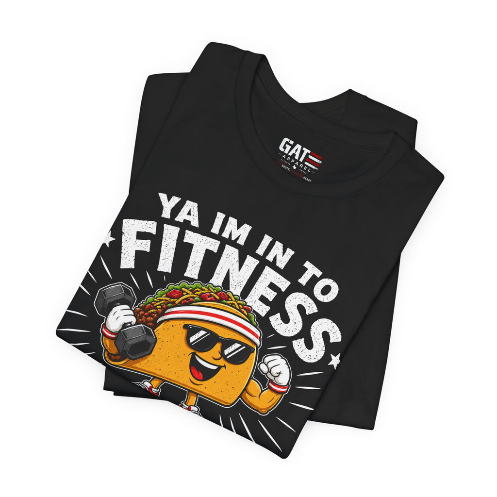 Ya I'm Into Fitness|Fitness Taco In My Mouth Funny Taco Shirt | Cute Food Lover Graphic Tee