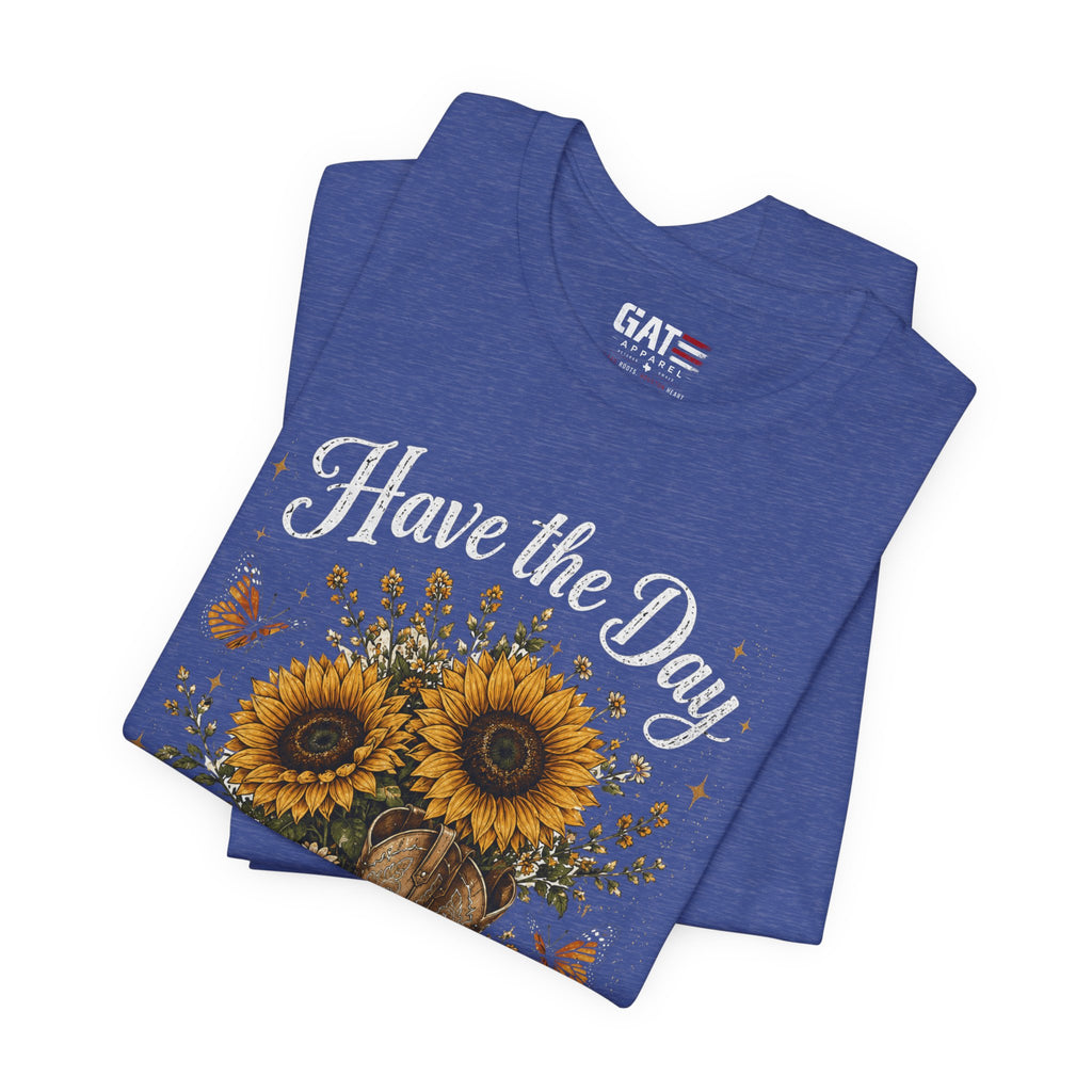 Have the Day You Deserve Sunflower Shirt, Funny Western Cowgirl Tee, Floral Cowboy Boot Shirt, Sarcastic Country Graphic Tee