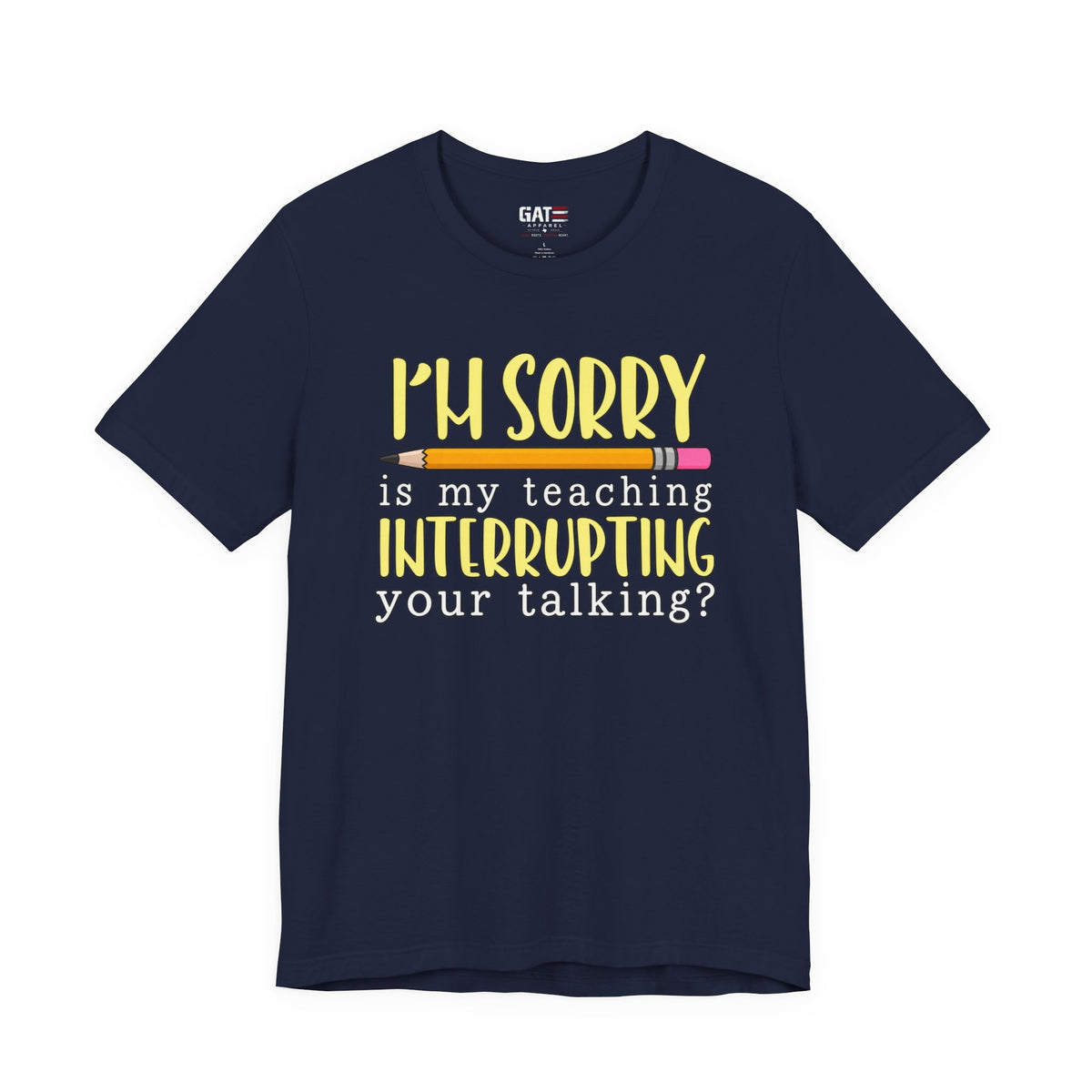 Funny Teacher Shirt – Is My Teaching Interrupting Your Talking? – product photo
