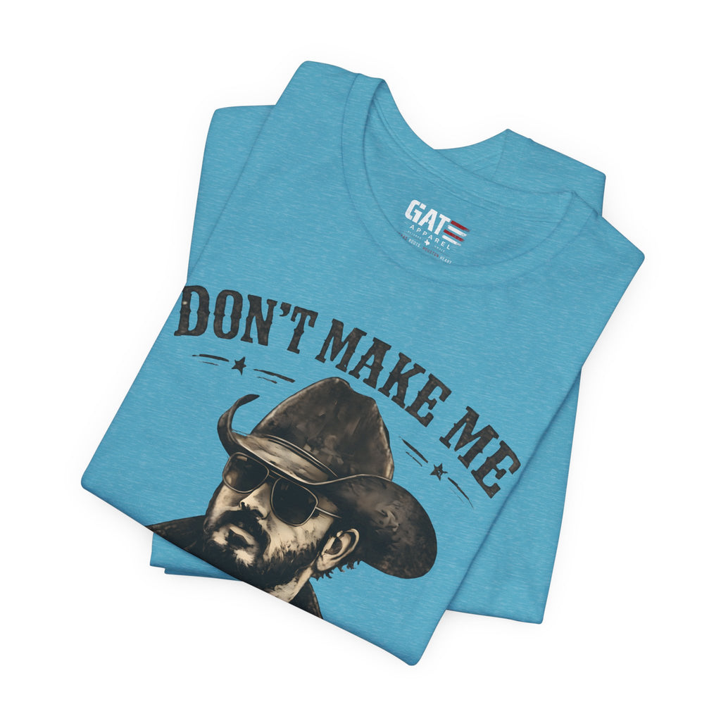 Don't Make Me Send Rip Shirt | Dutton Ranch | Yellowstone Inspired Graphic T-Shirt