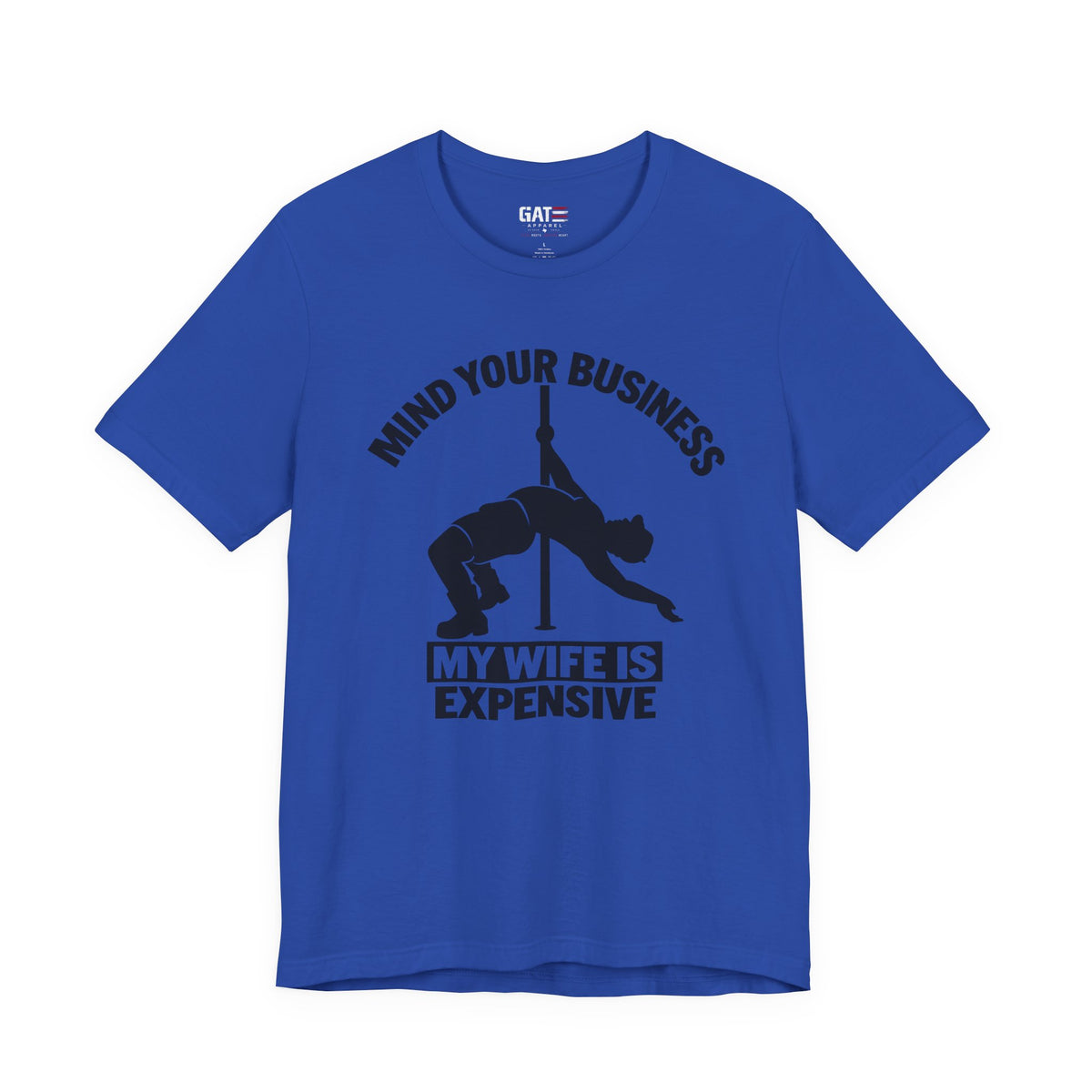 Mind Your Business "My Wife Is Expensive" Tee - Funny Pole Dancer Shirt