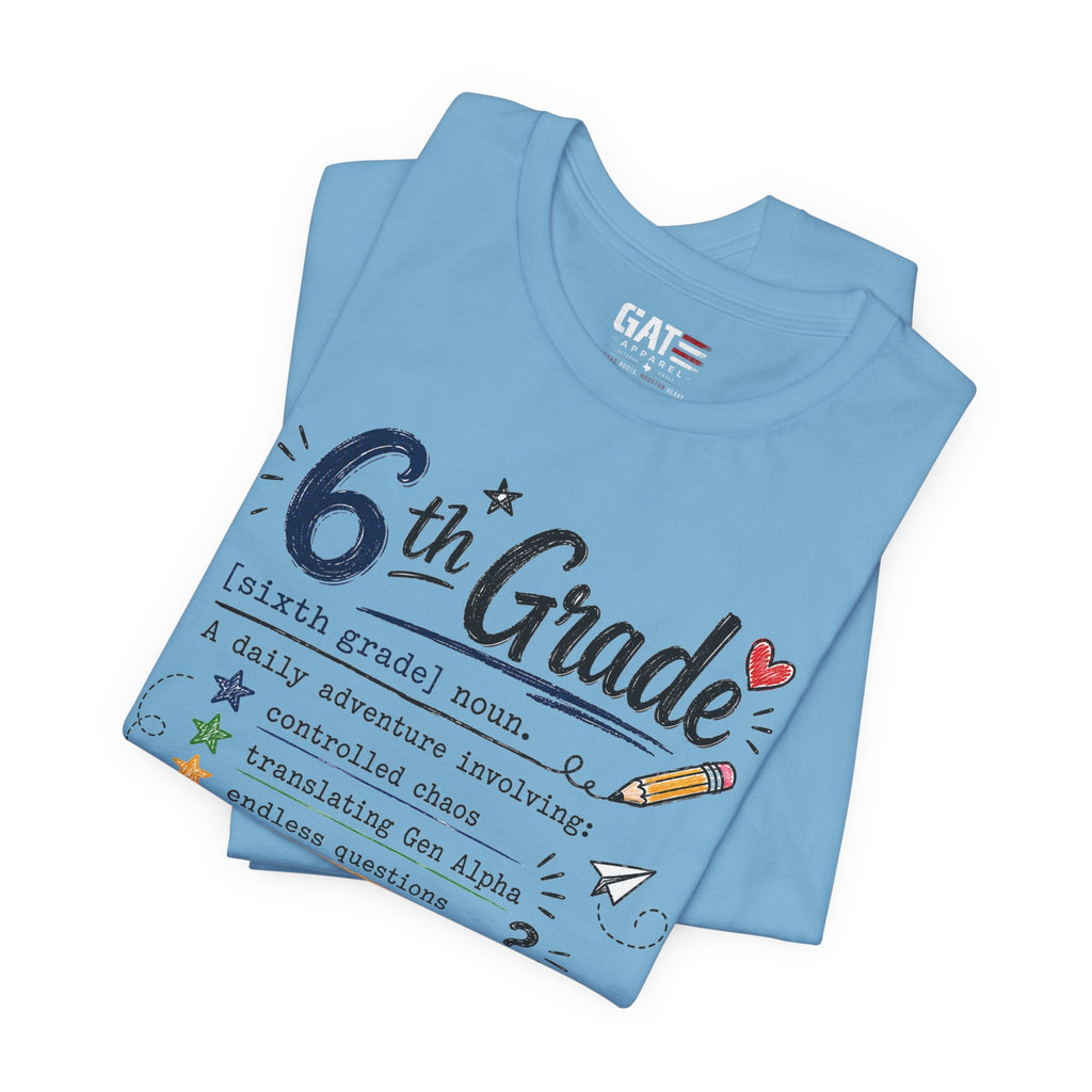 6th Grade Teacher Shirt, Funny Teacher Tee, Middle School Teacher Gift, Gen Alpha Teacher Shirt, Classroom Humor Tee