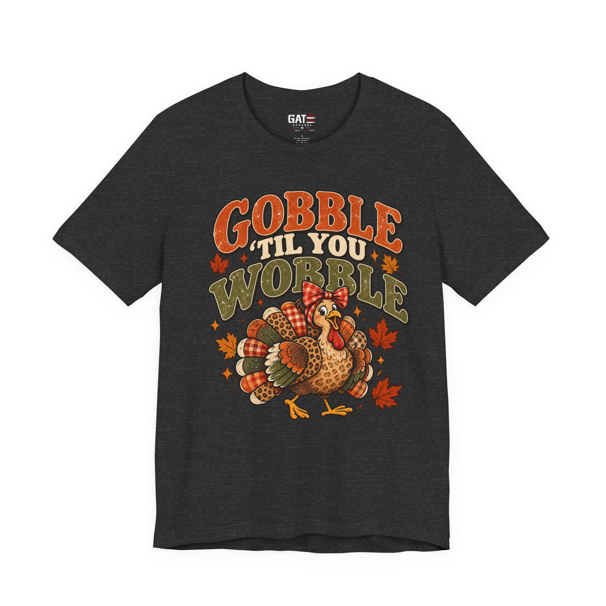 Gobble 'Til You Wobble Shirt | Thanksgiving Turkey Tee