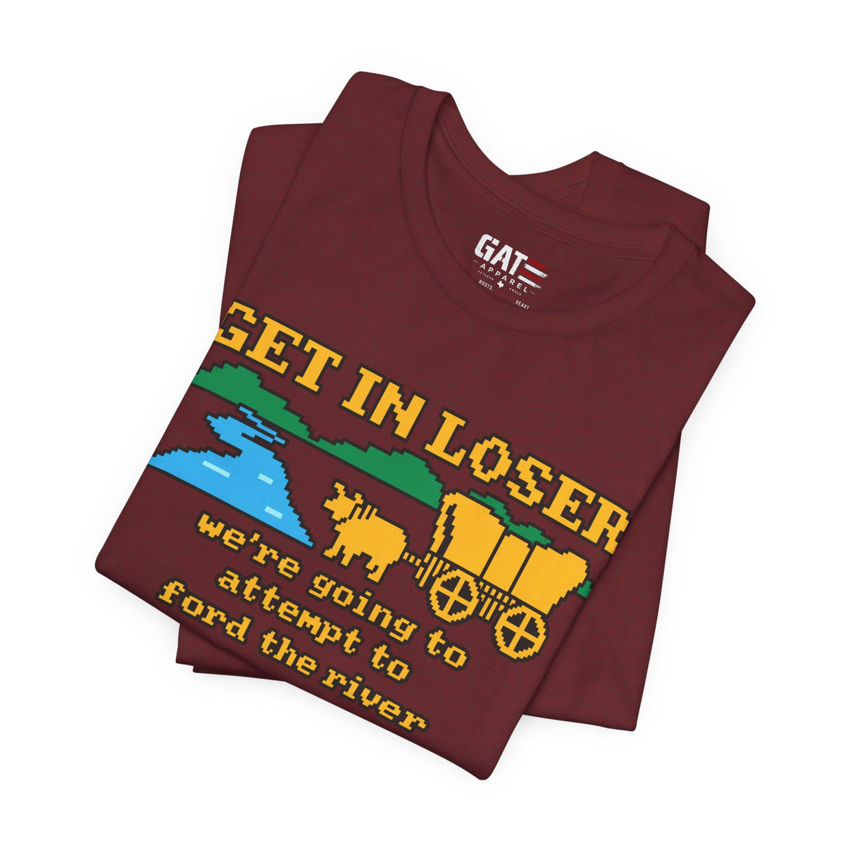 Get In Loser Wagon T-Shirt — Funny Western ‘We’re Going to Attempt to Ford the River’ Tee