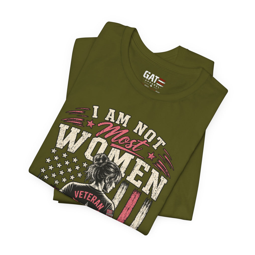 Female Vet I Am Not Most Women Veteran T‑Shirt — Patriotic Female Veteran Tee