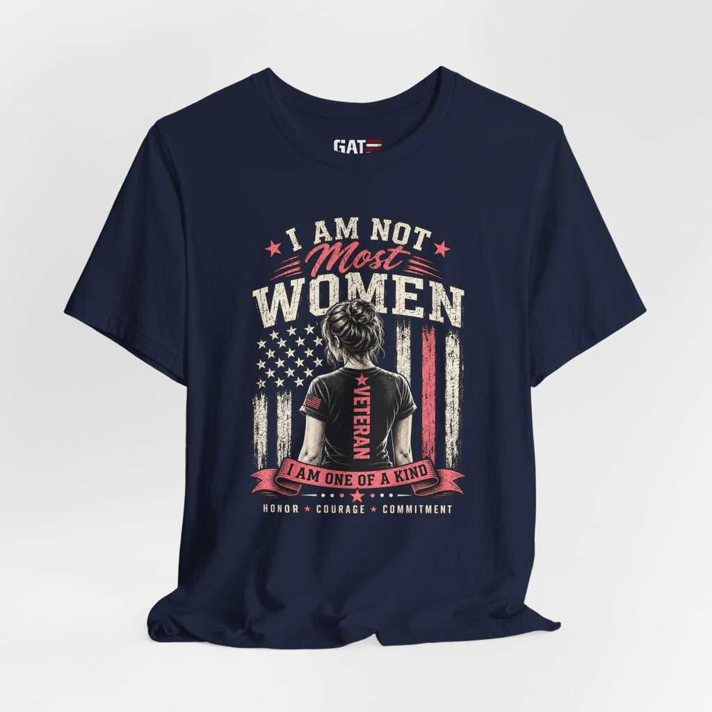 Female Veteran Woman Tee – “I Am Not Most Women” Patriotic Military T-Shirt