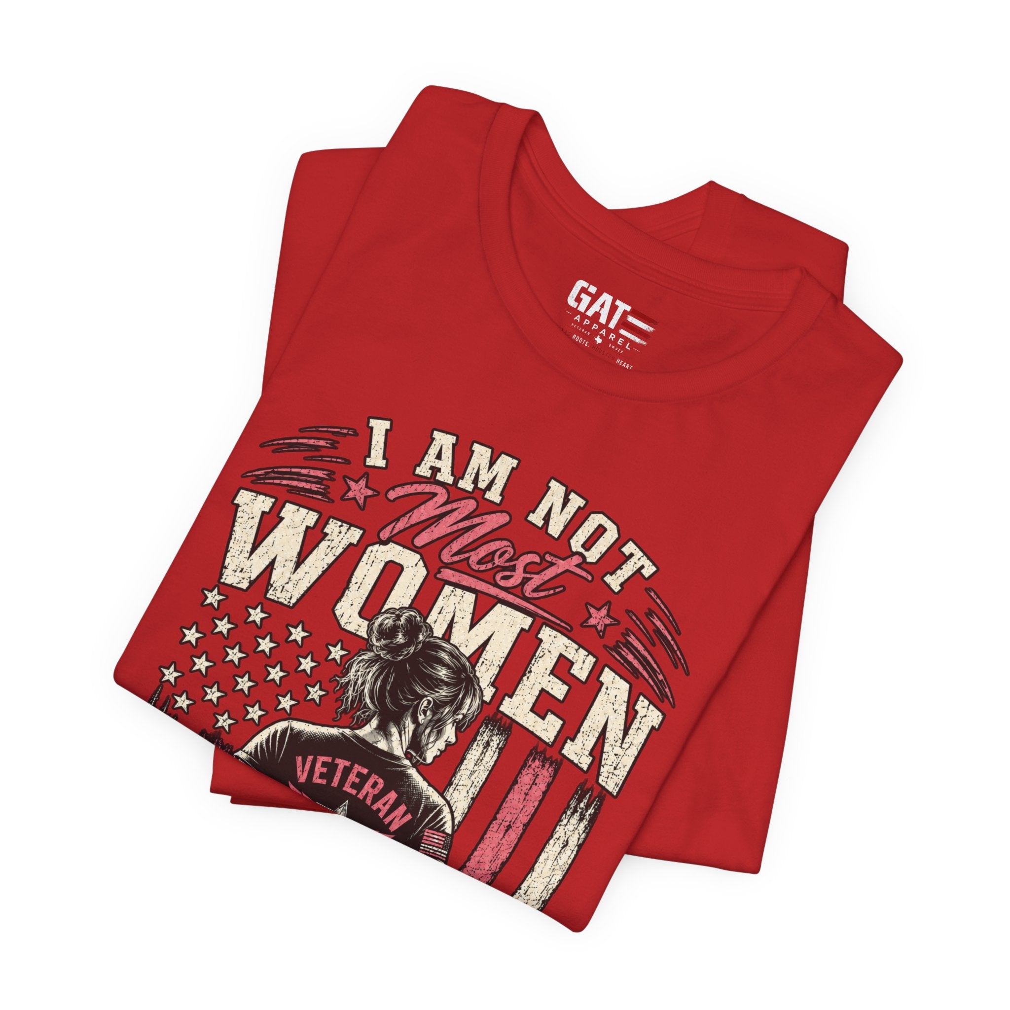 Female Vet I Am Not Most Women Veteran T‑Shirt — Patriotic Female Veteran Tee