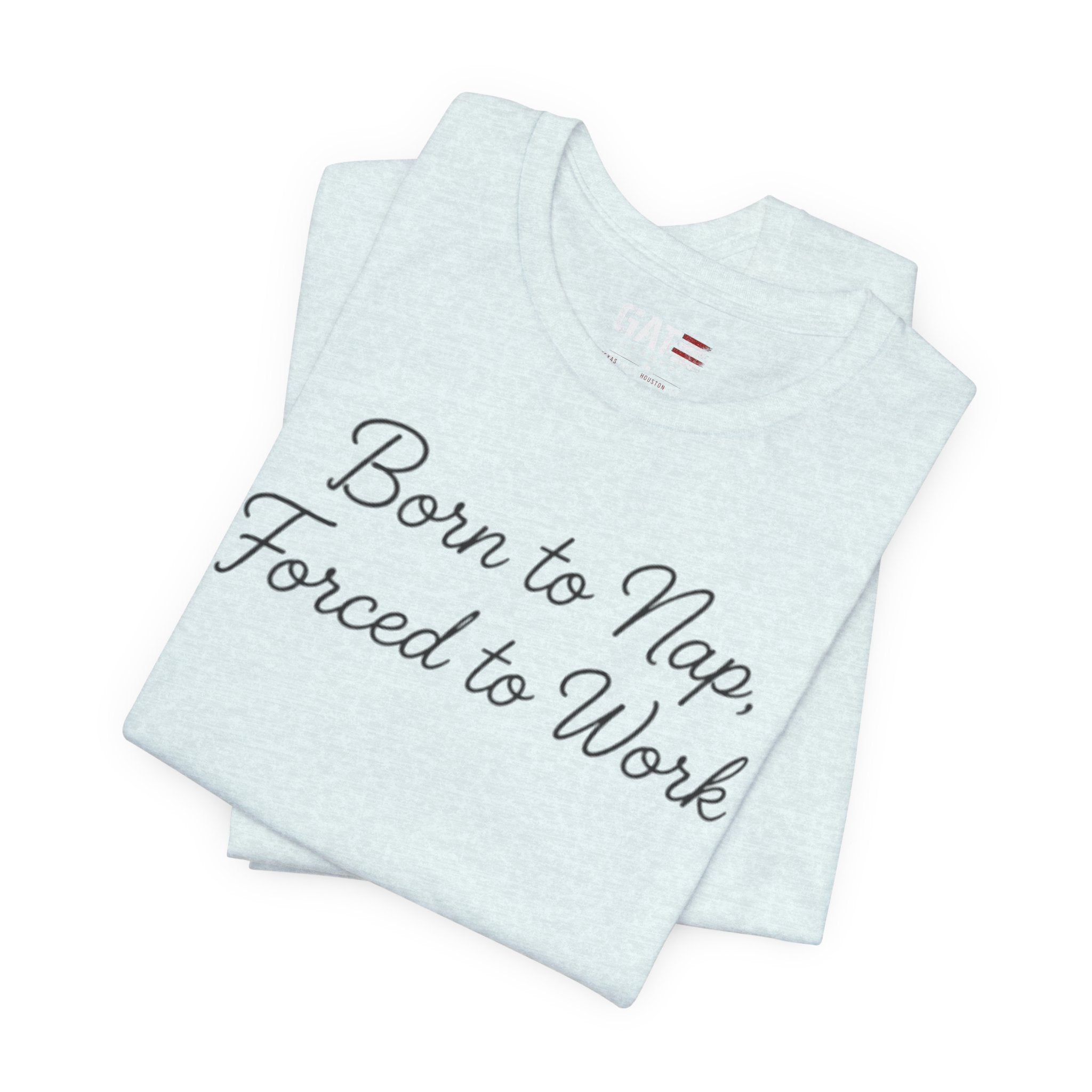 Born to Nap Forced to Work Shirt, Funny Tired Tee, Introvert Humor Shirt, Sarcastic Graphic Tee, Gift for Coworkers