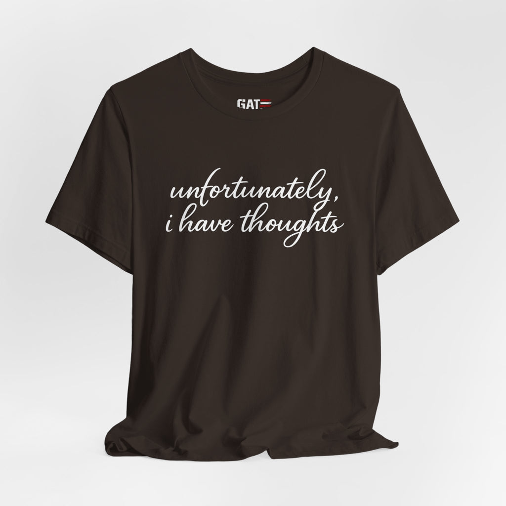 Unfortunately I Have Thoughts Shirt, Funny Introvert Tee, Sarcastic Minimalist Shirt, Anxiety Humor Gift, Trendy Script Tee