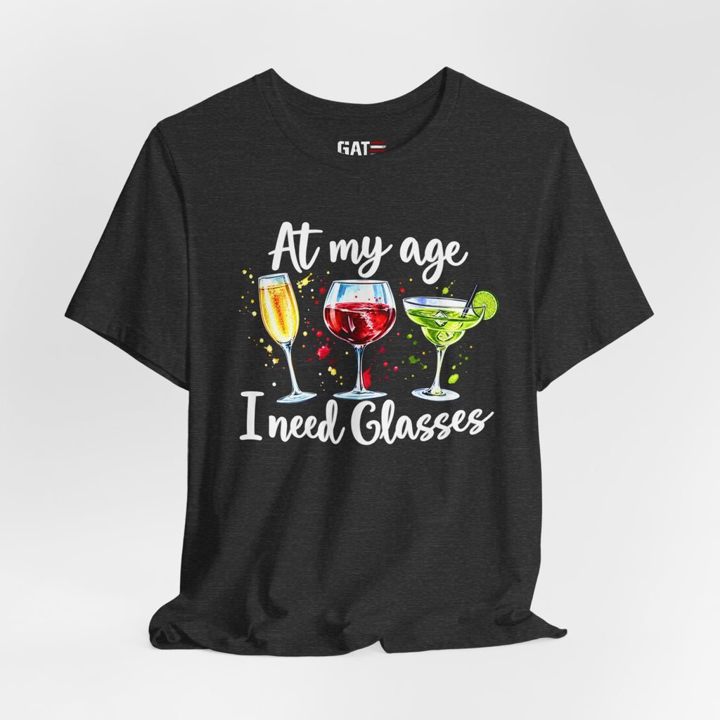 At My Age I Need Glasses humorous cocktail glasses graphic T-shirt - product image 42