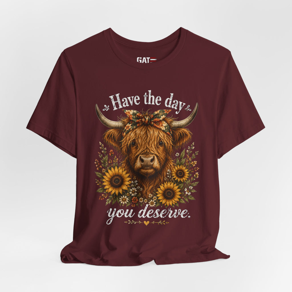 Have the Day You Deserve Highland Cow Shirt, Funny Cowgirl Tee, Western Sunflower Shirt, Sarcastic Country Graphic Gift