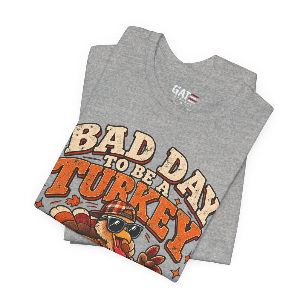 Bad Day to Be a Turkey Tee - Funny Thanksgiving Turkey T‑Shirt
