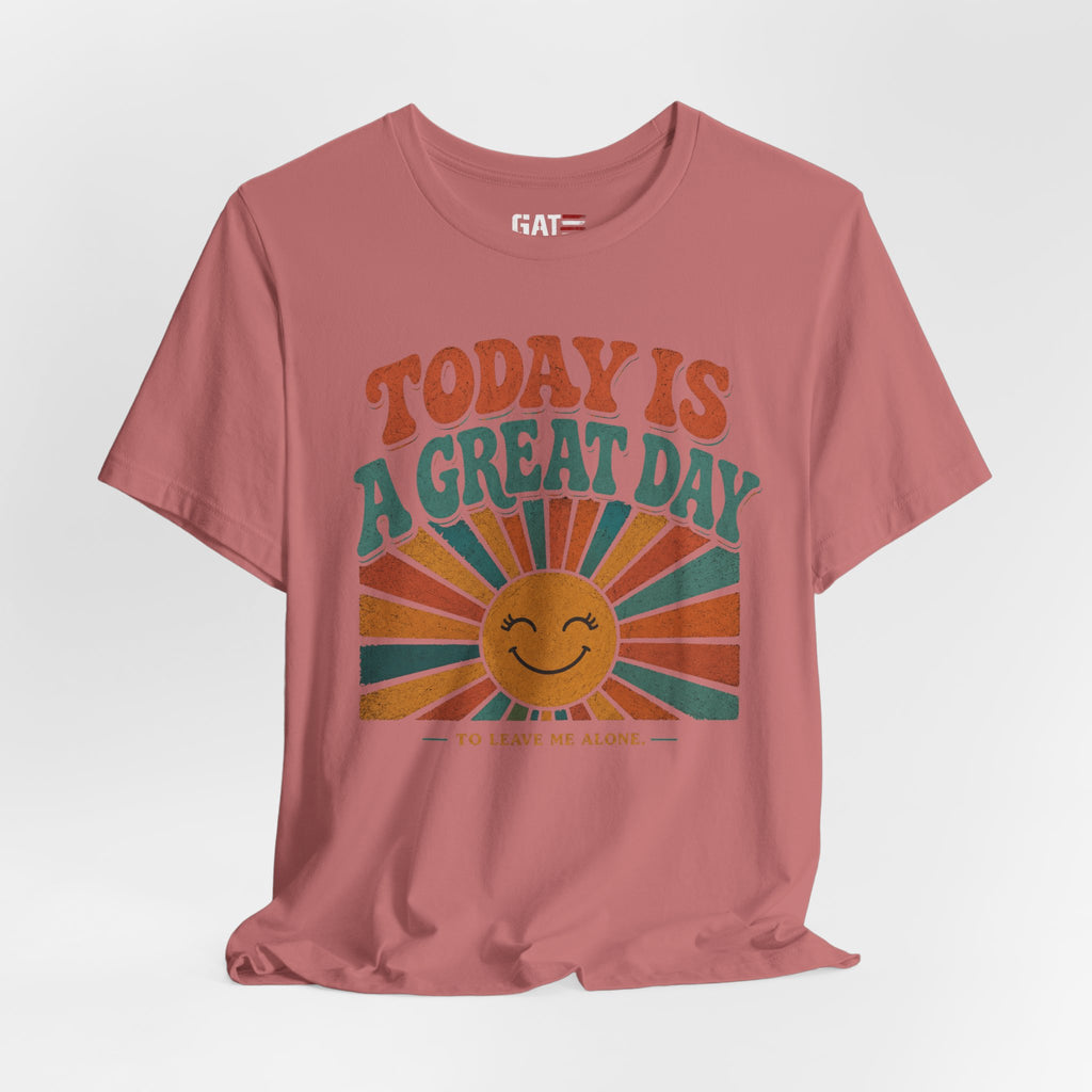 Today Is a Great Day to Leave Me Alone Shirt, Funny Introvert Shirt, Leave Me Alone Tee, Sarcastic Quote Graphic Tee