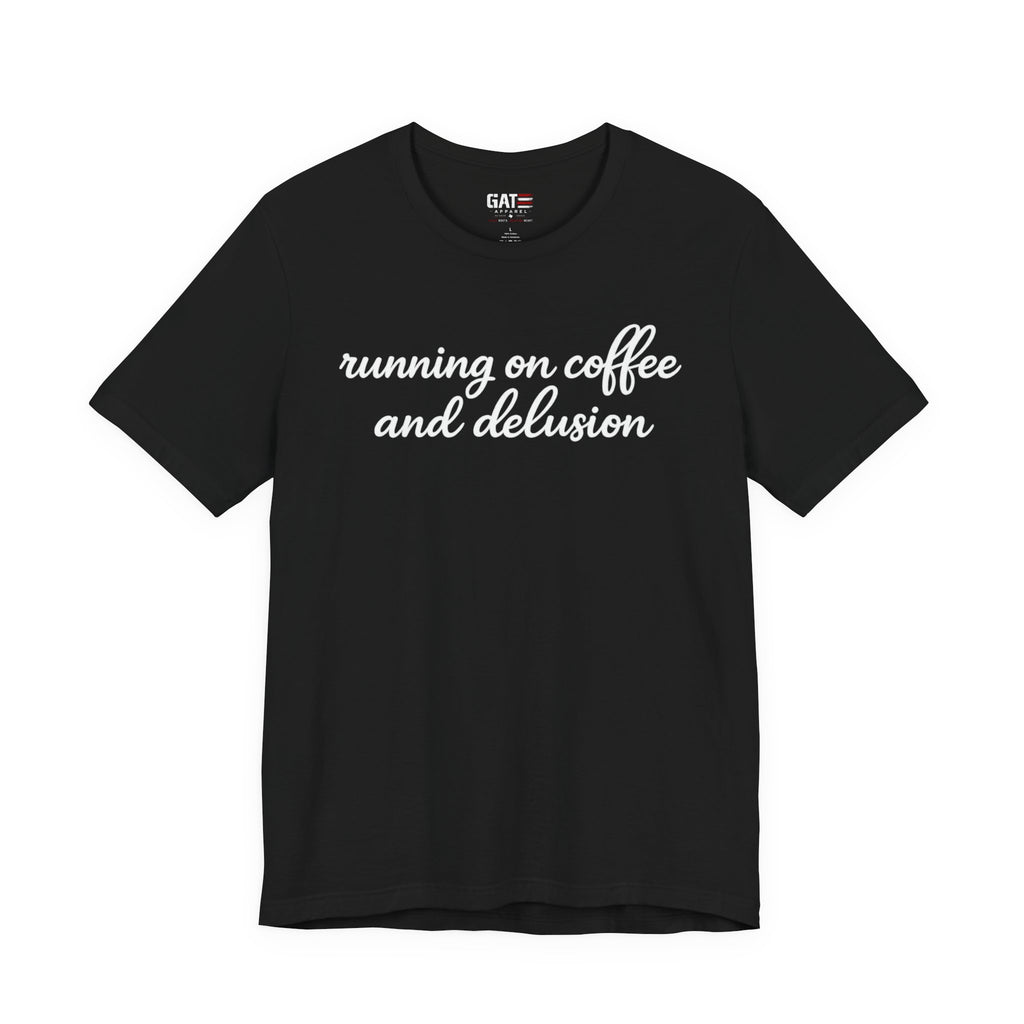 Running on Coffee and Delusion Shirt, Funny Coffee Lover Tee, Sarcastic Minimalist Shirt, Trendy Script Graphic Tee