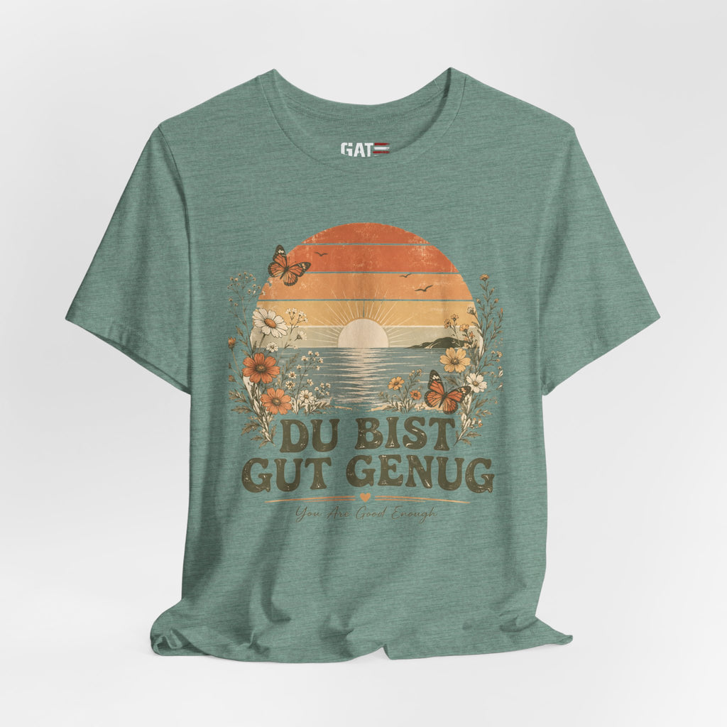 Du Bist Gut Genug Shirt, Viral German Meme Tee, You Are Good Enough Shirt, Butterfly Floral Sunset Aesthetic Tee