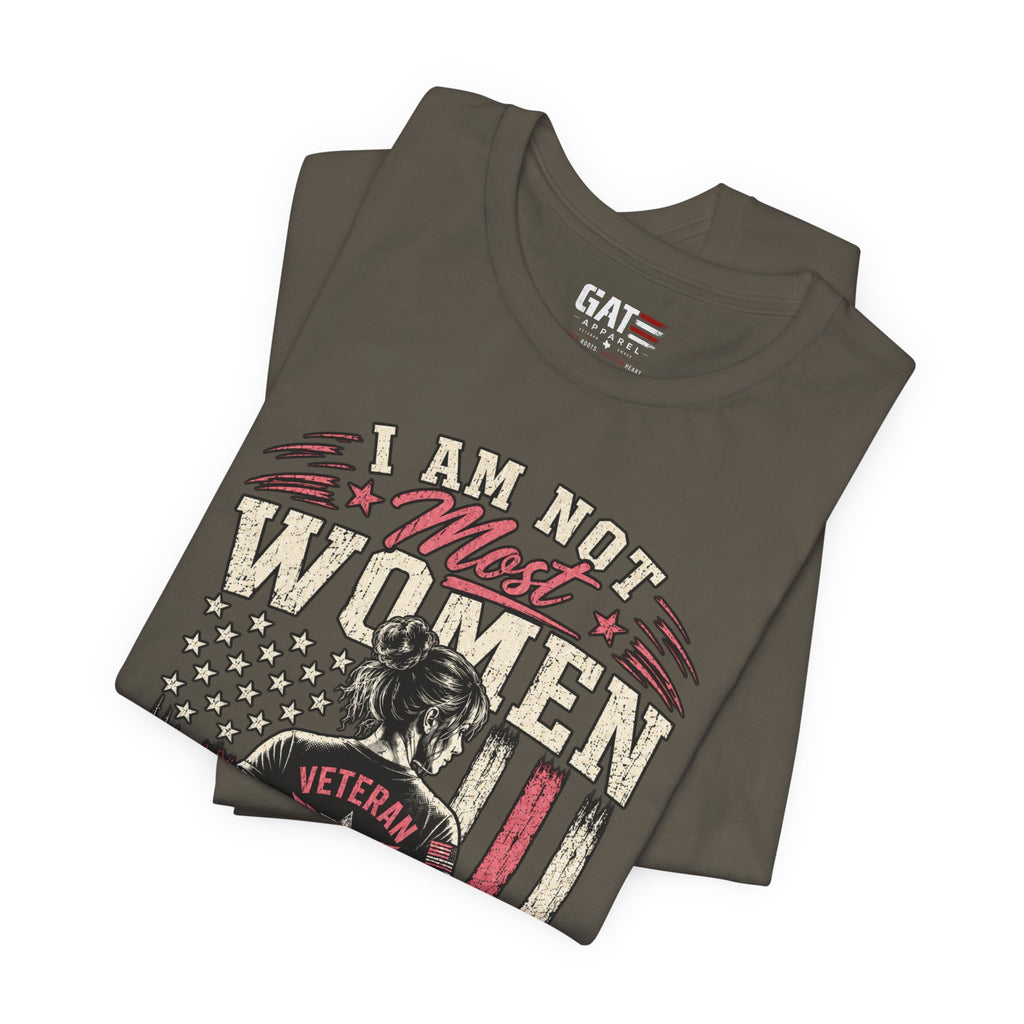 Female Vet I Am Not Most Women Veteran T‑Shirt — Patriotic Female Veteran Tee