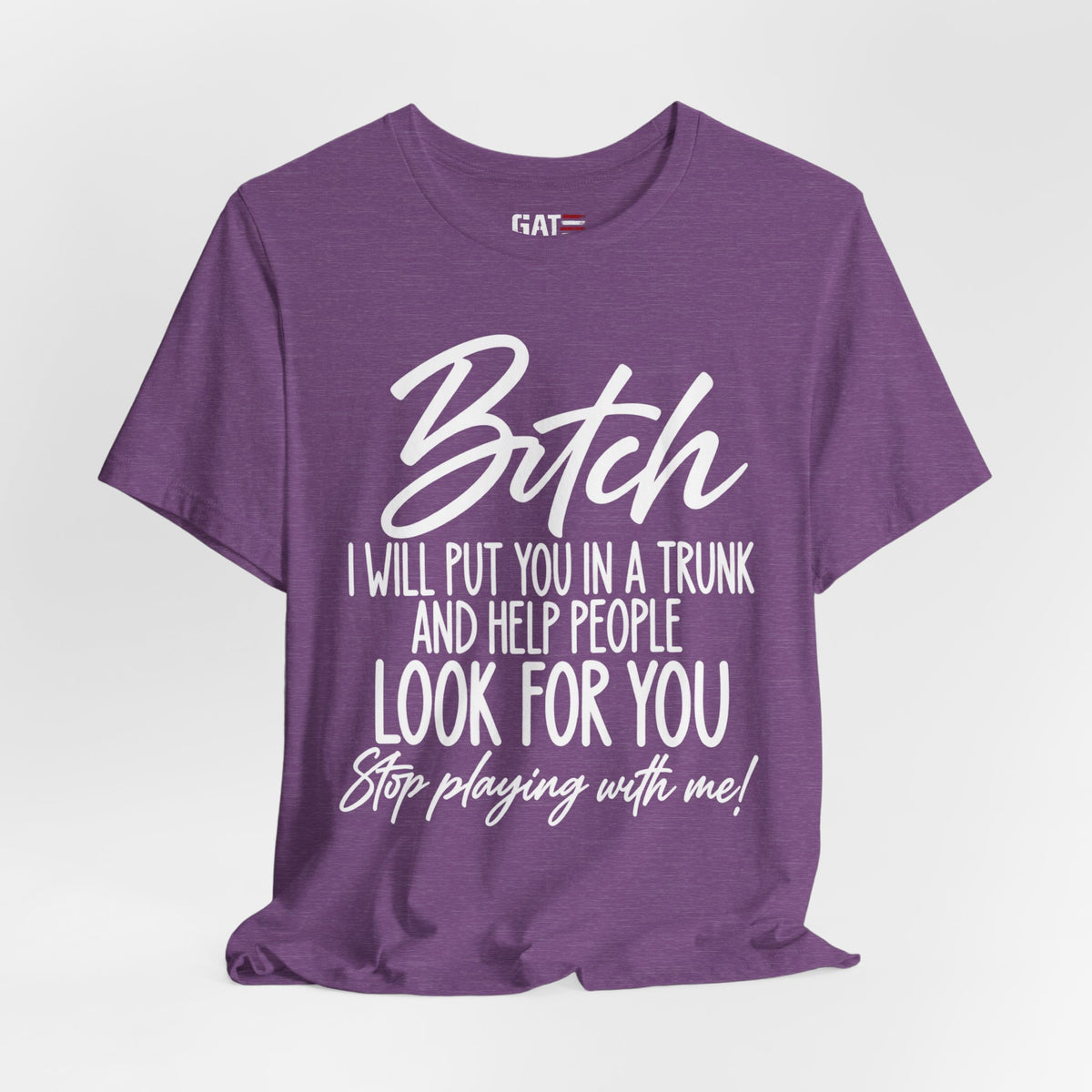 Funny 'Bitch I Will Put You in a Trunk' Graphic Tee — Sassy Statement Shirt