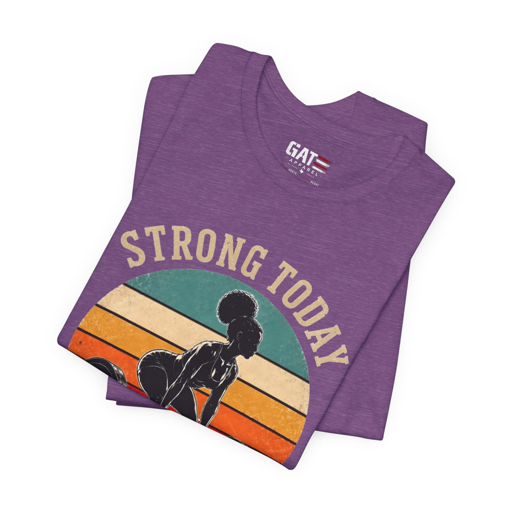 Strong Today Stronger Tomorrow Shirt, Women's Gym Shirt, Retro Weightlifting Tee, Fitness Gift for Women