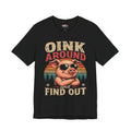 Oink Around and Find Out Pig Graphic Tee