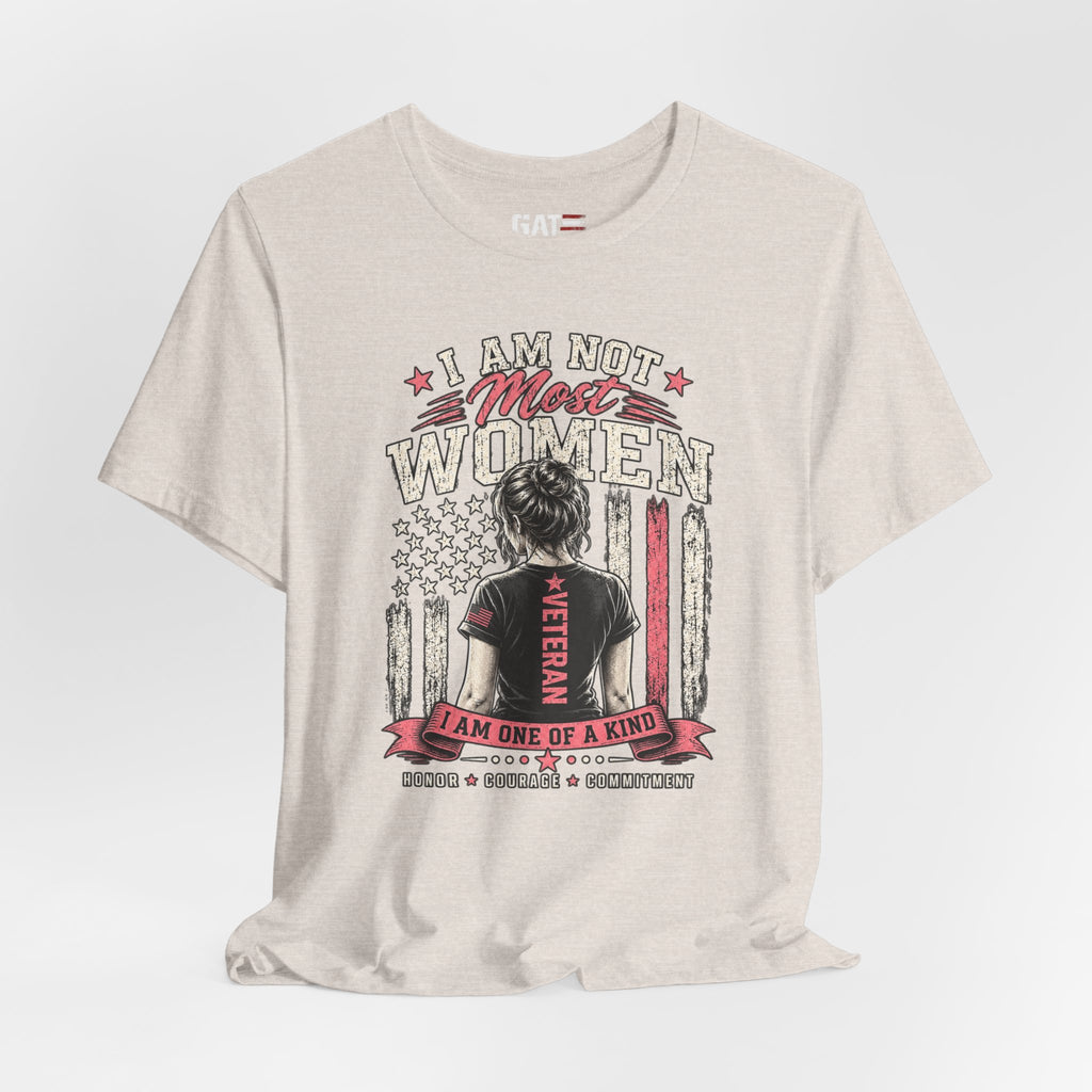 Female Veteran Woman Tee – “I Am Not Most Women” Patriotic Military T-Shirt