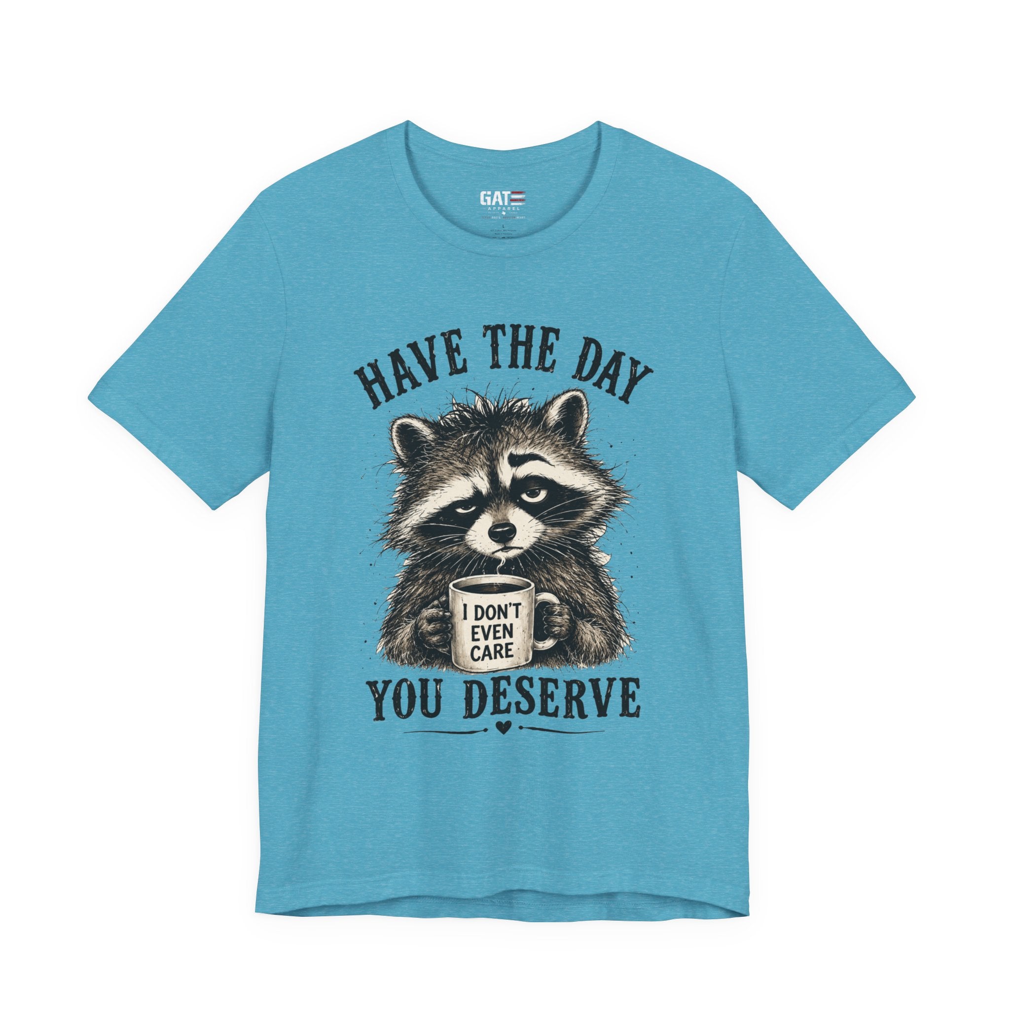 Have the Day You Deserve Raccoon Shirt, Funny Sarcastic Graphic Tee, Trash Panda Coffee Shirt, Introvert Gift, Unisex Humor Tee