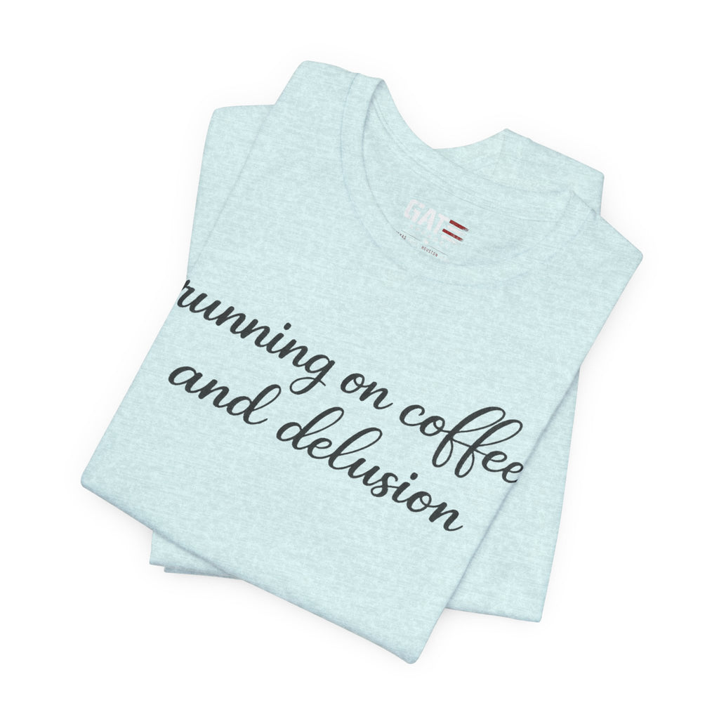 Running on Coffee and Delusion Shirt, Funny Coffee Lover Tee, Sarcastic Minimalist Shirt, Trendy Script Graphic Tee