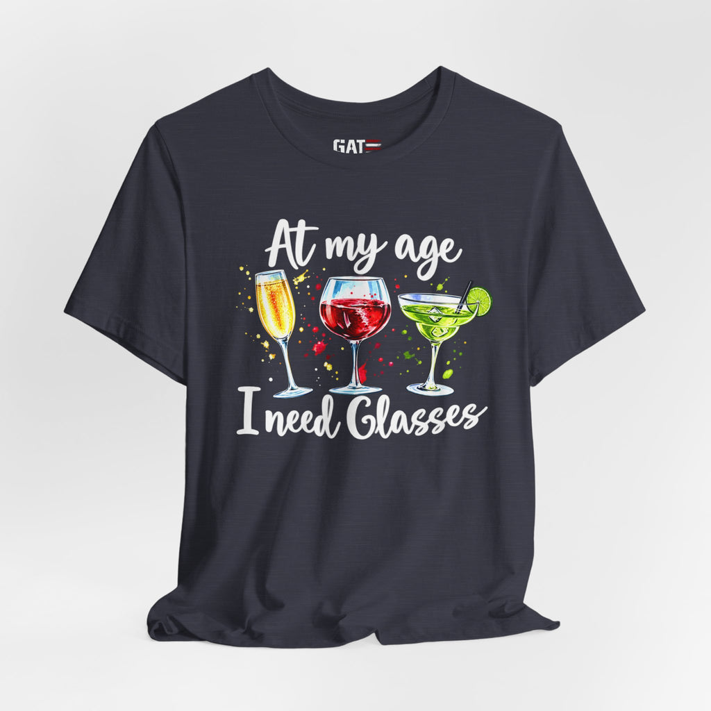 At My Age I Need Glasses humorous cocktail glasses graphic T-shirt - product image 45
