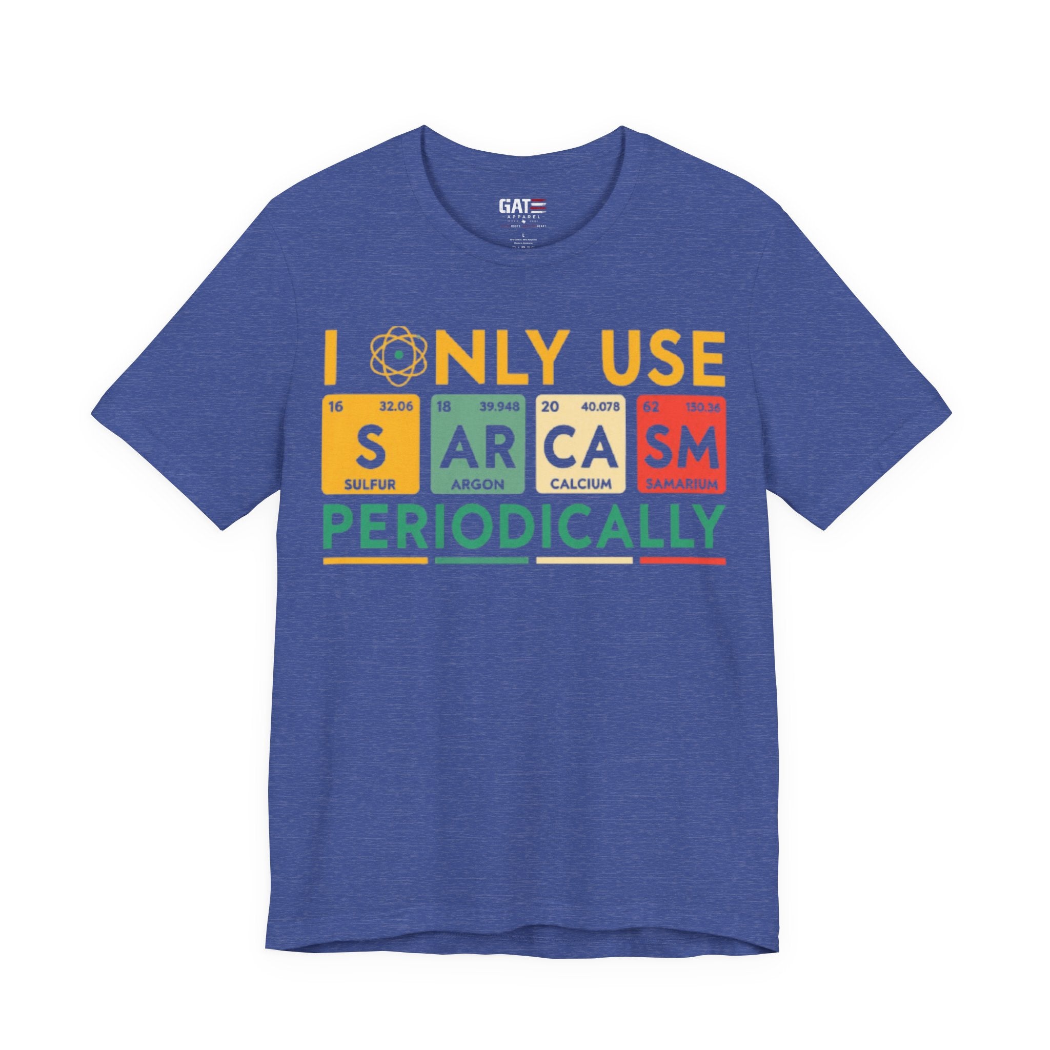 Sarcasm Periodically T-Shirt — Funny Science Nerd Tee (I Only Use Sarcasm Periodically)