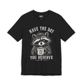 Have the Day You Deserve Raccoon Shirt, Funny Sarcastic Graphic Tee, Trash Panda Coffee Shirt, Introvert Gift, Unisex Humor Tee