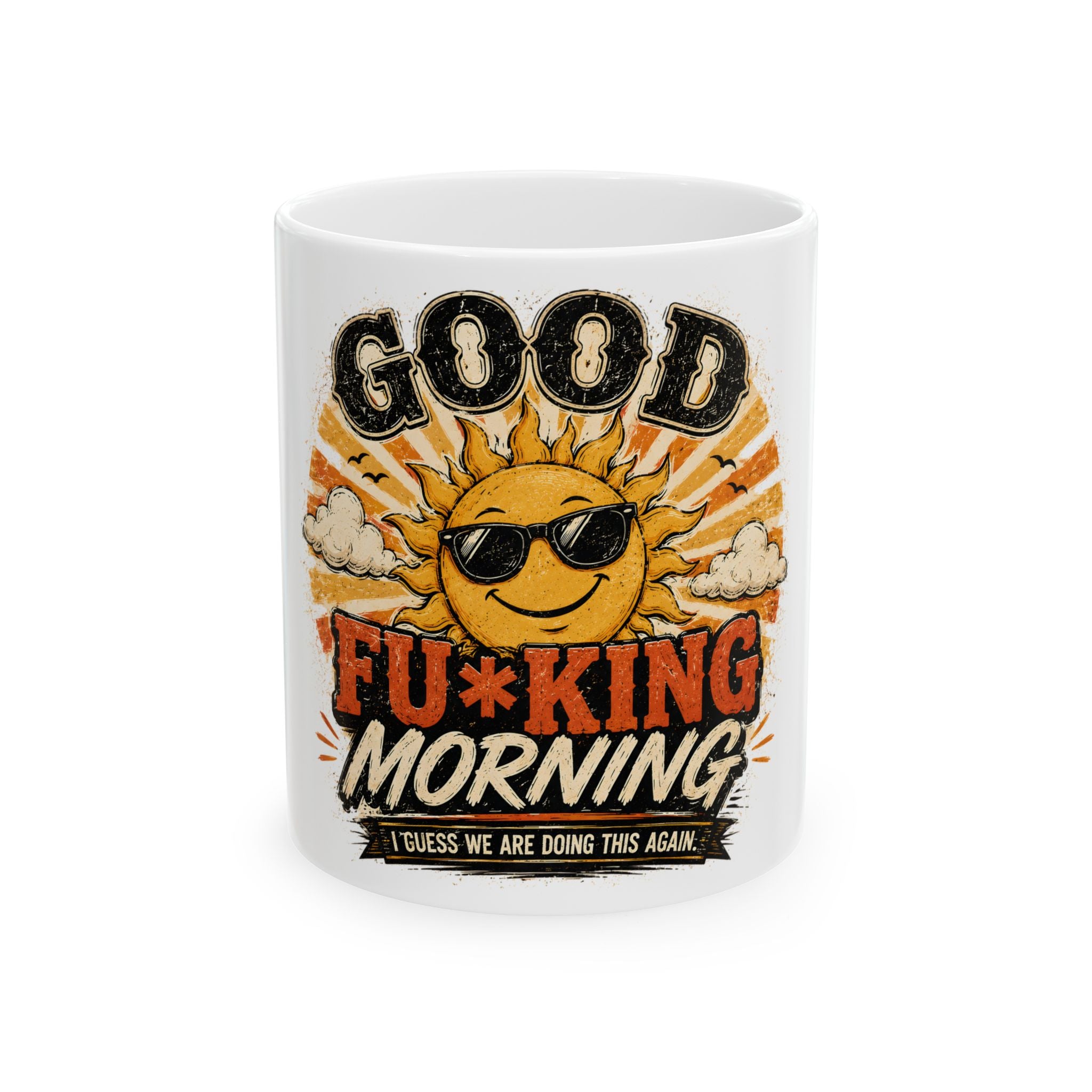 Good Fu*king Morning Coffee Mug, Funny Morning Mug, Sarcastic Sunrise Cup, Gift for Coworker, Office Humor Mug