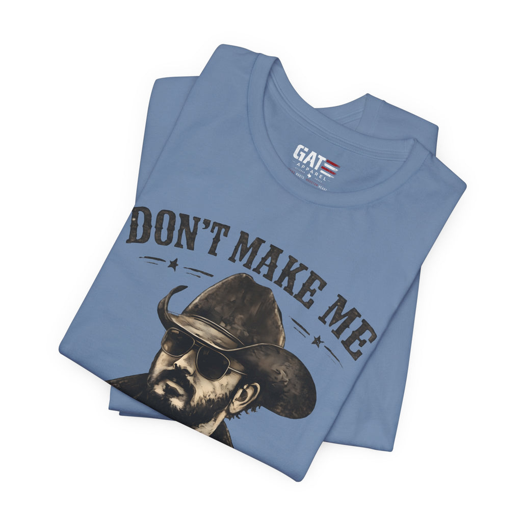 Don't Make Me Send Rip Shirt | Dutton Ranch | Yellowstone Inspired Graphic T-Shirt