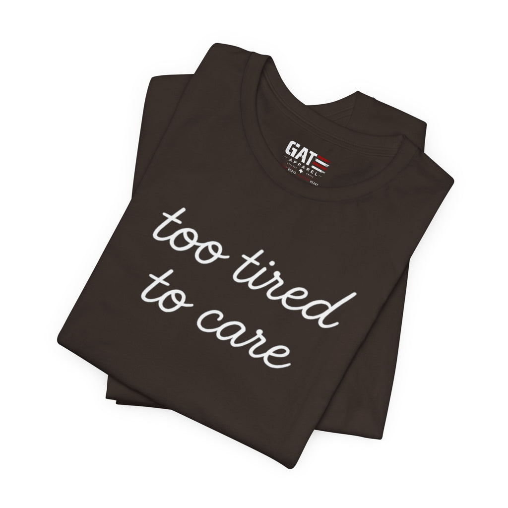 Too Tired To Care Shirt, Funny Introvert Tee, Sarcastic Graphic T Shirt, Minimalist Script Shirt, Gift for Overthinkers