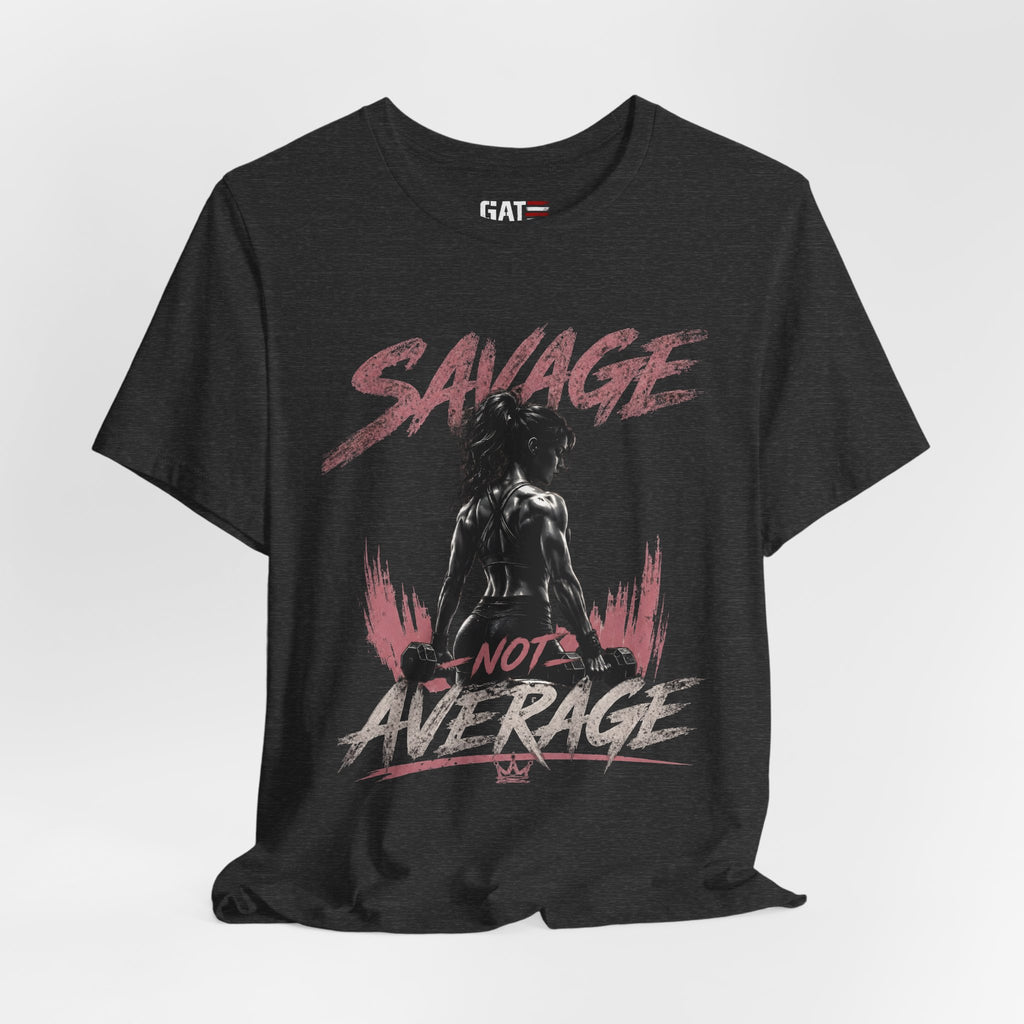 Savage Not Average Shirt, Women's Gym Shirt, Fitness Tee, Weightlifting Shirt, Workout Gift for Strong Women