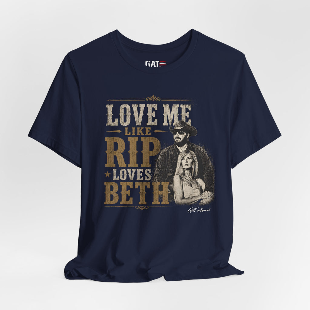 Love Me Like Rip Loves Beth Shirt | Dutton Ranch | Yellowstone Inspired Shirt