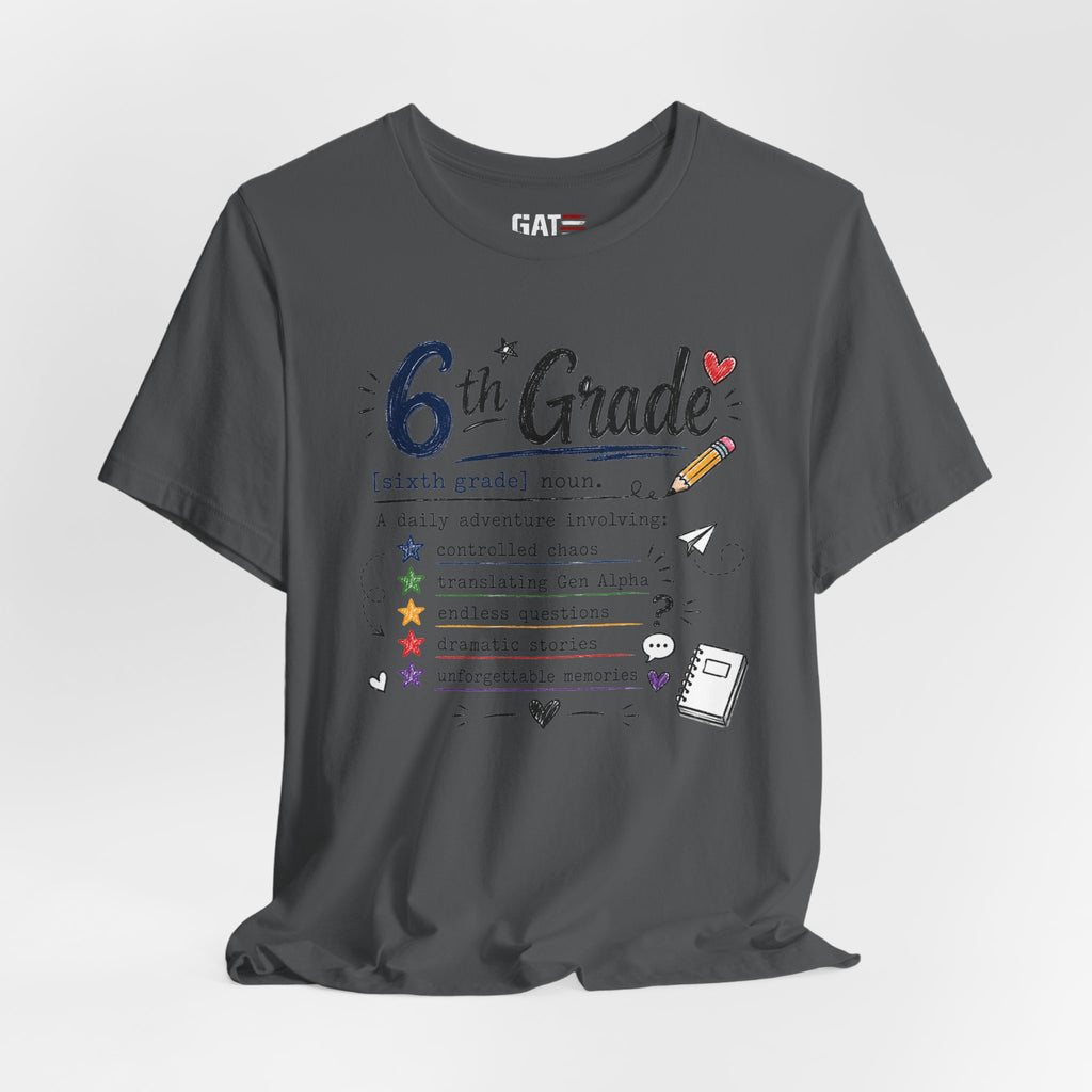 6th Grade Teacher Shirt, Funny Teacher Tee, Middle School Teacher Gift, Gen Alpha Teacher Shirt, Classroom Humor Tee