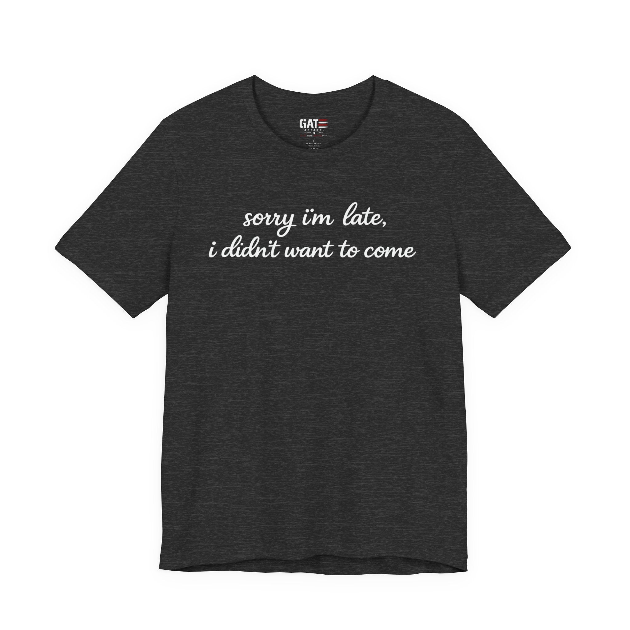 Sorry I'm Late I Didn't Want to Come Shirt, Funny Introvert Tee, Sarcastic Graphic Shirt, Minimalist Script Tee