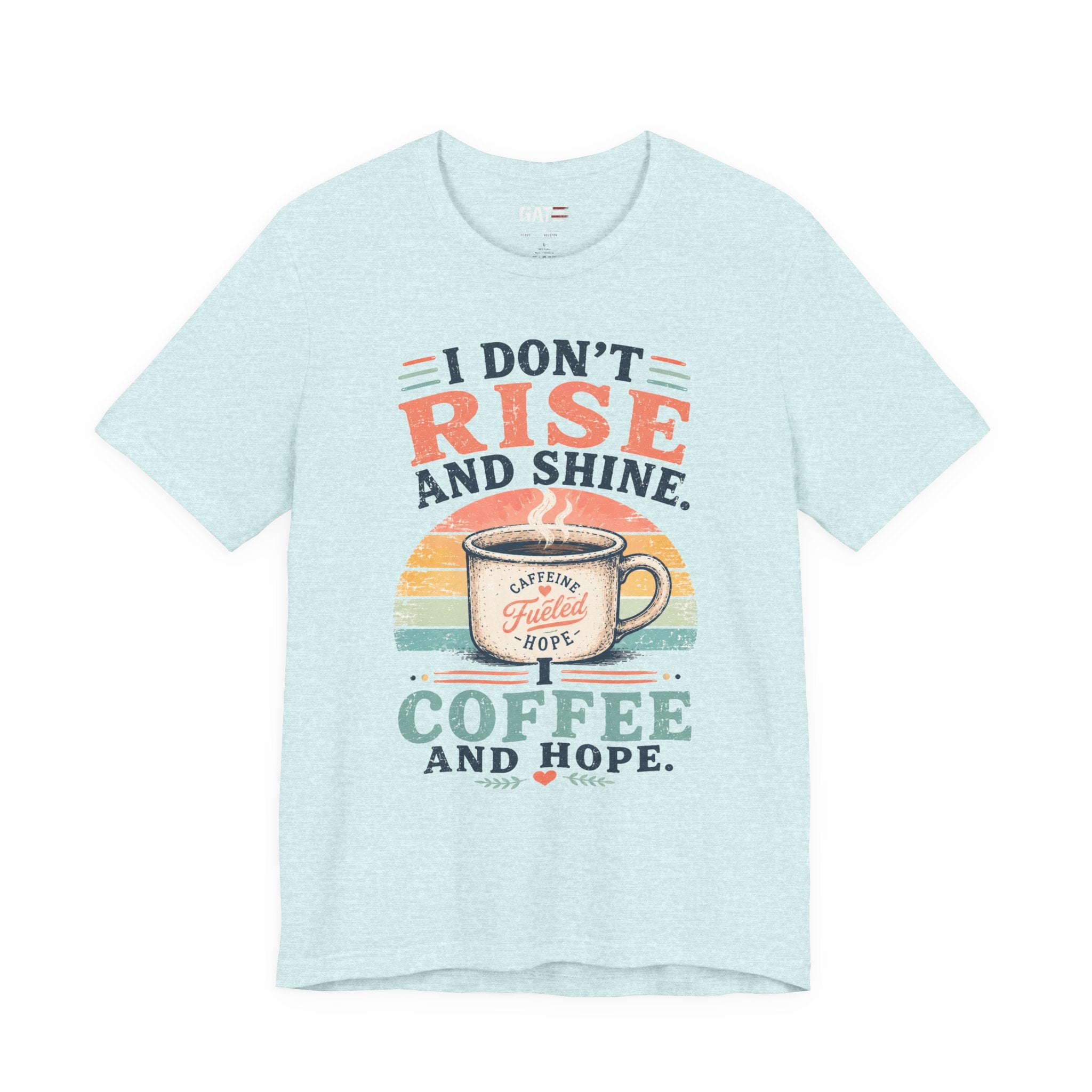 Coffee and Hope T-Shirt — I Don't Rise and Shine Vintage Coffee Tee