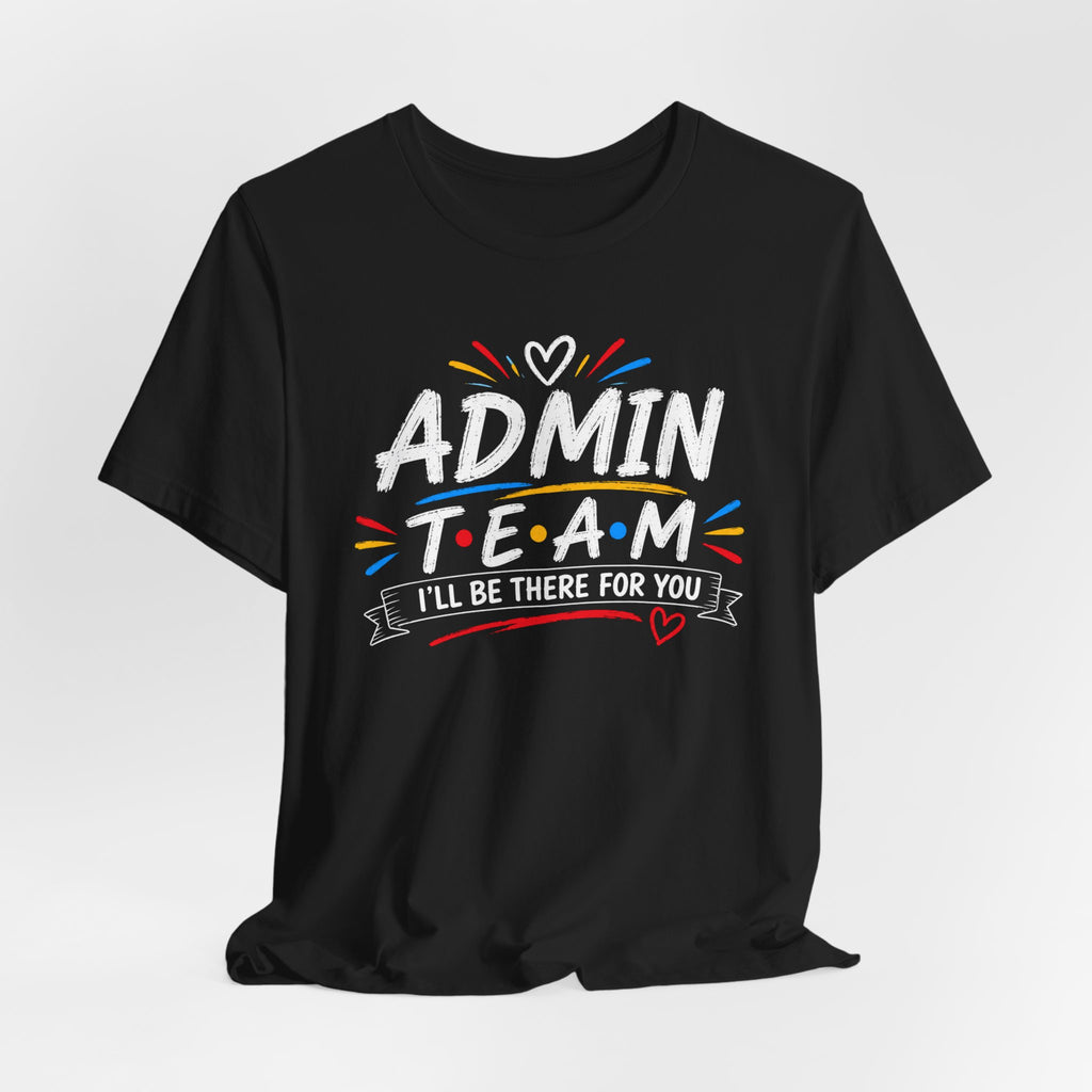 Admin Team Tee, Teacher Squad Shirt, School Administration Shirt, Grade Level Team Gift, School Staff Apparel, Friends Theme