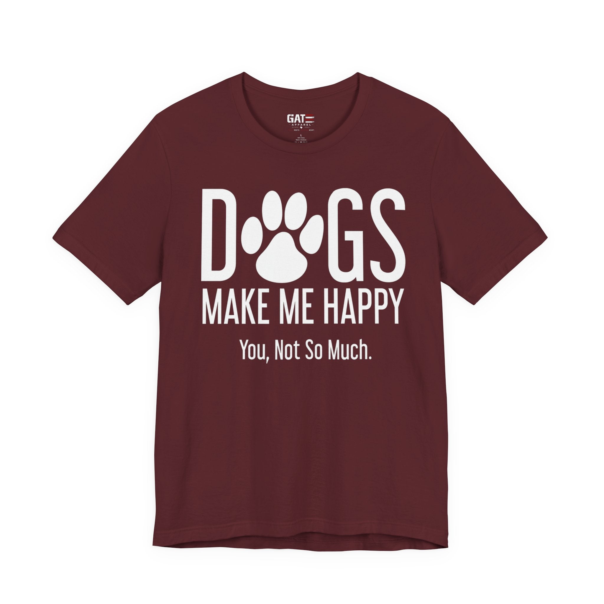 Dogs Make Me Happy T‑Shirt — "You, Not So Much" Funny Dog Lover Tee