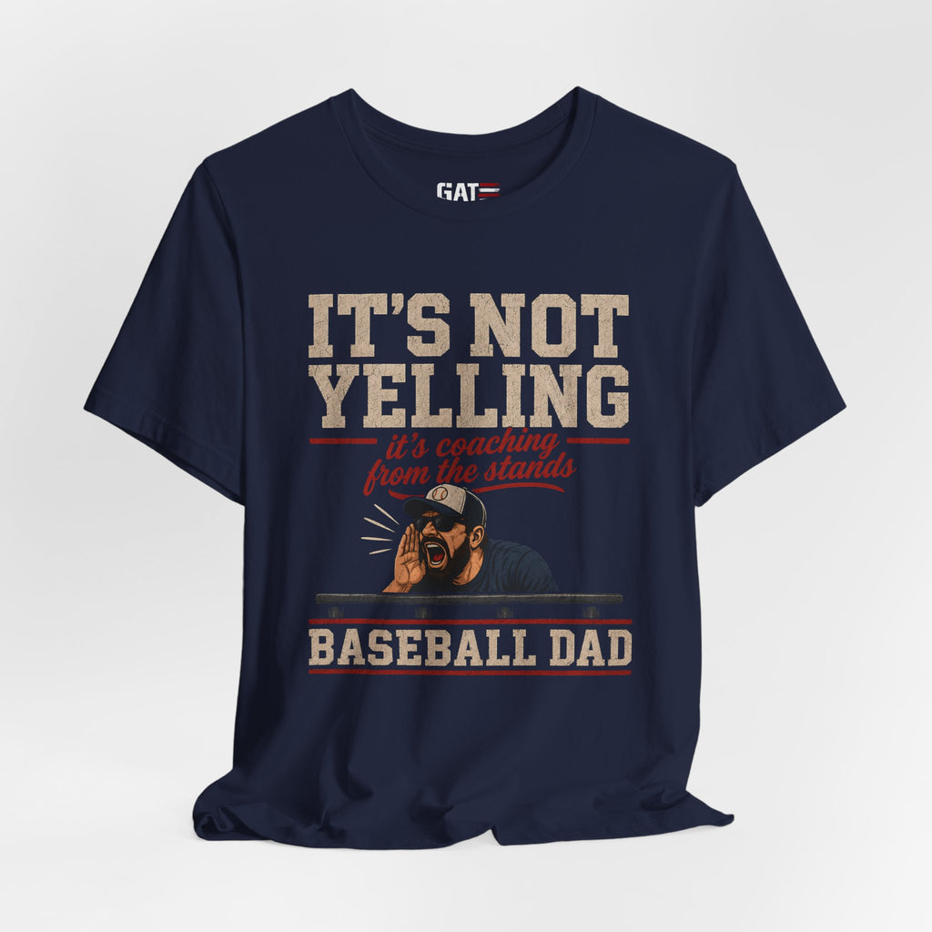 It's Not Yelling It's Coaching From The Stands Baseball Dad Shirt, Funny Baseball Dad Tee, Travel Ball Dad Gift Father's Day